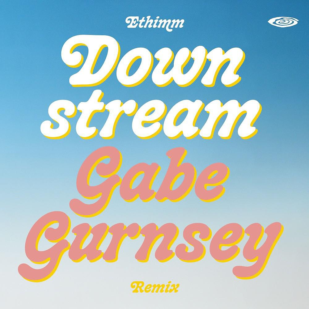 Постер альбома Downstream (Gabe Gurnsey Remix)