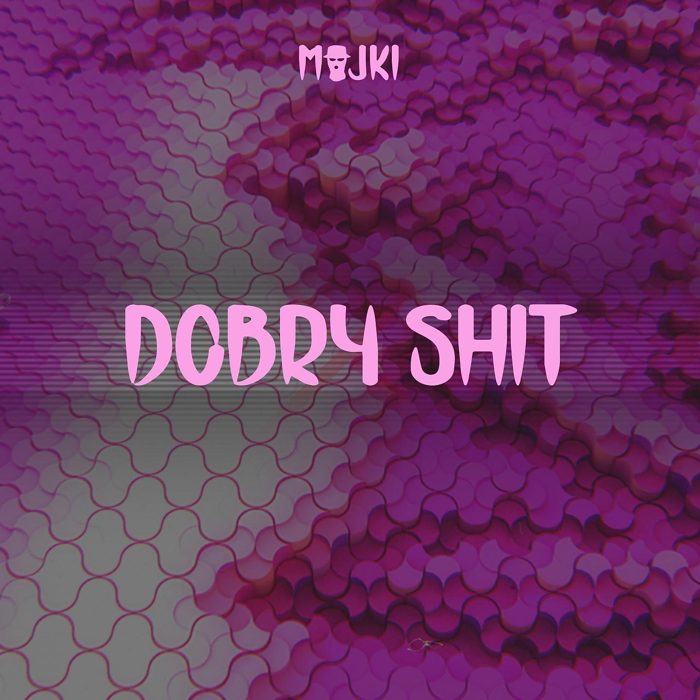 Постер альбома Dobry Shit