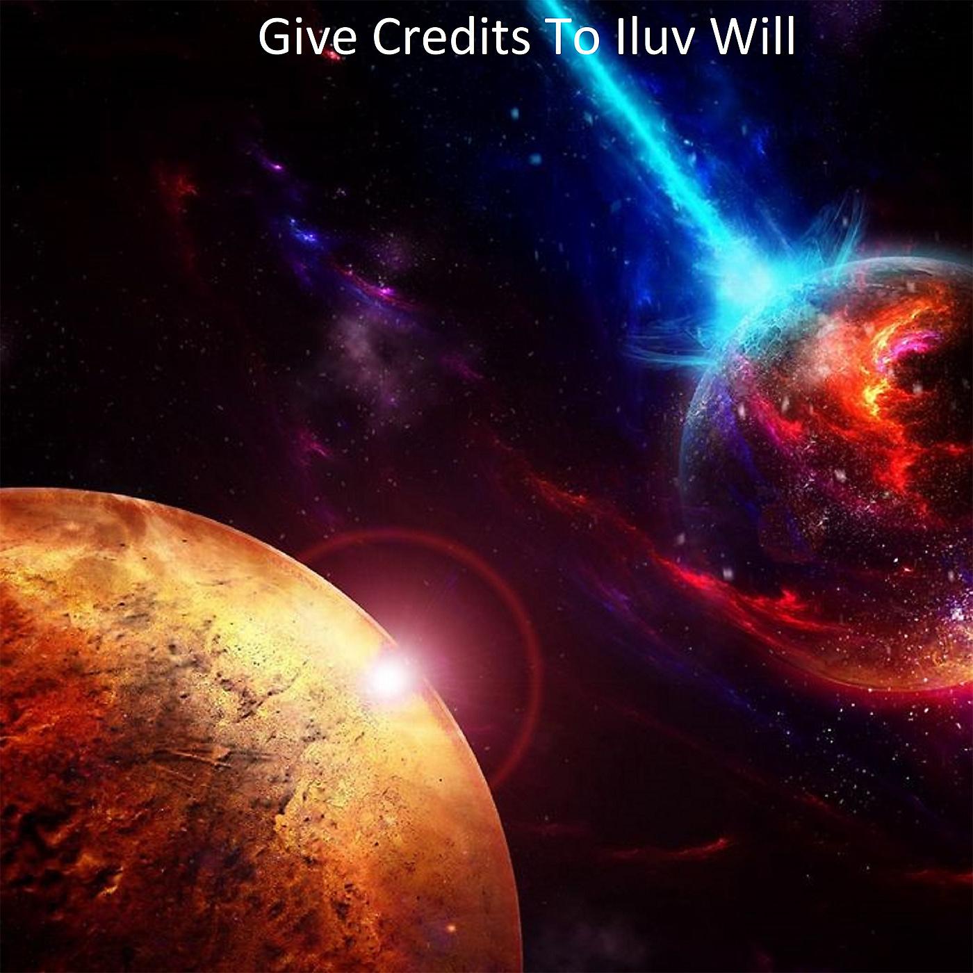 Постер альбома Give Credits to Iluv Will