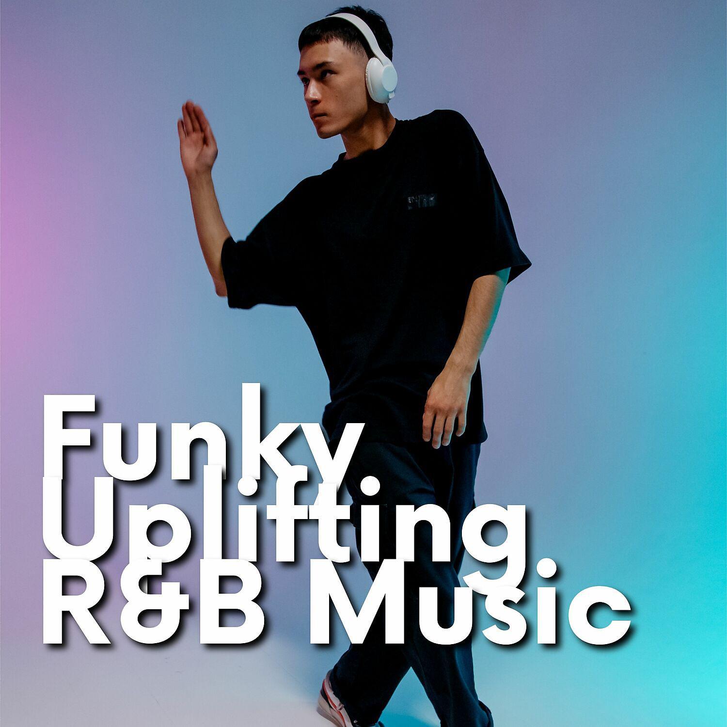 Постер альбома Funky Uplifting R&B Music