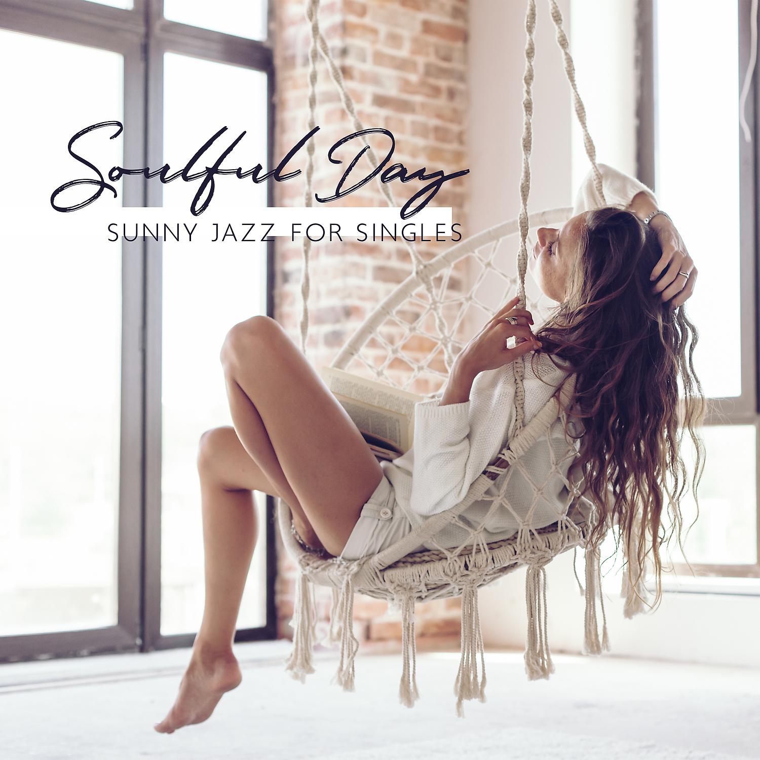 Постер альбома Soulful Day: Sunny Jazz for Singles, Positive Mood Jazz