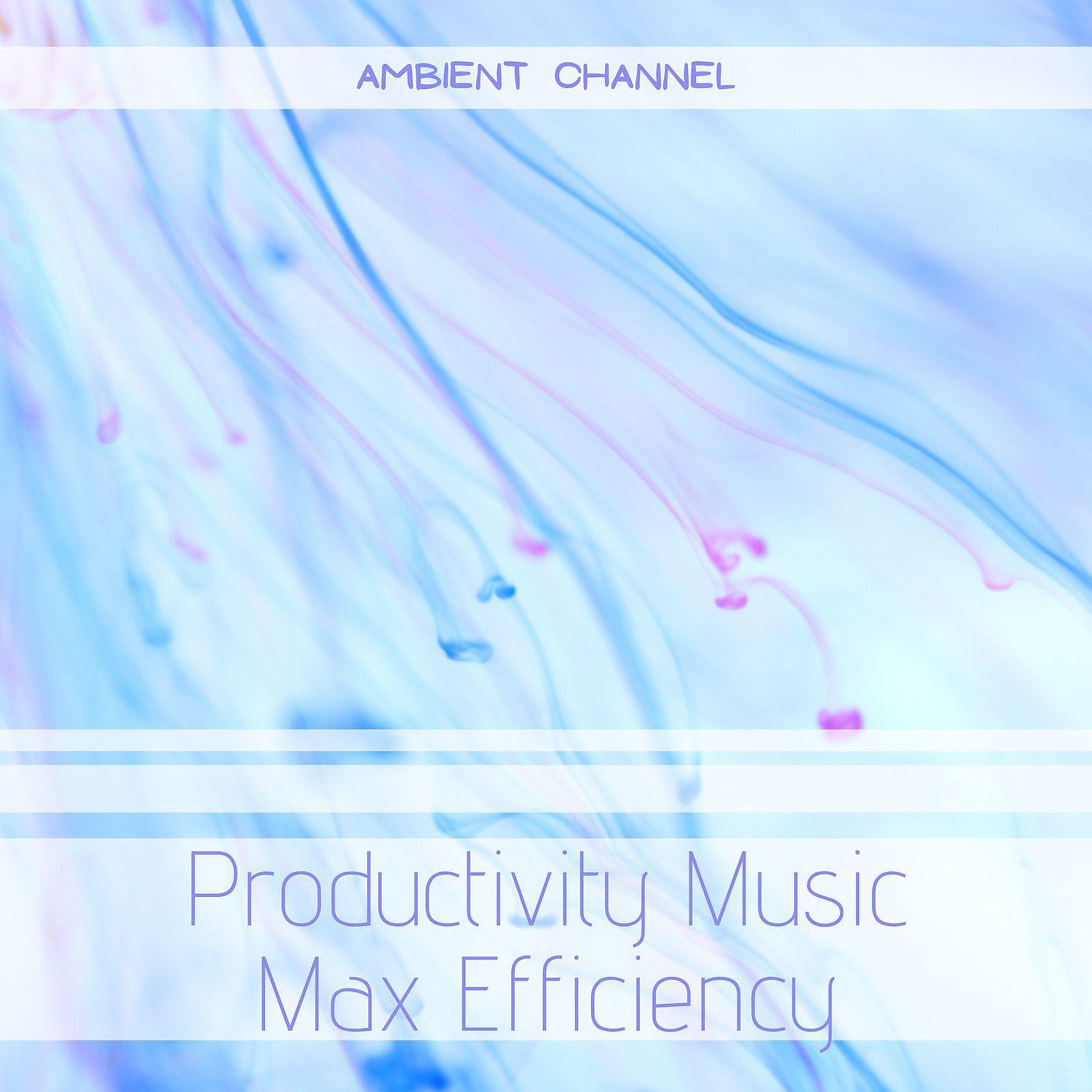 Постер альбома Productivity Music - Max Efficiency for Creators, Programmers, Designers