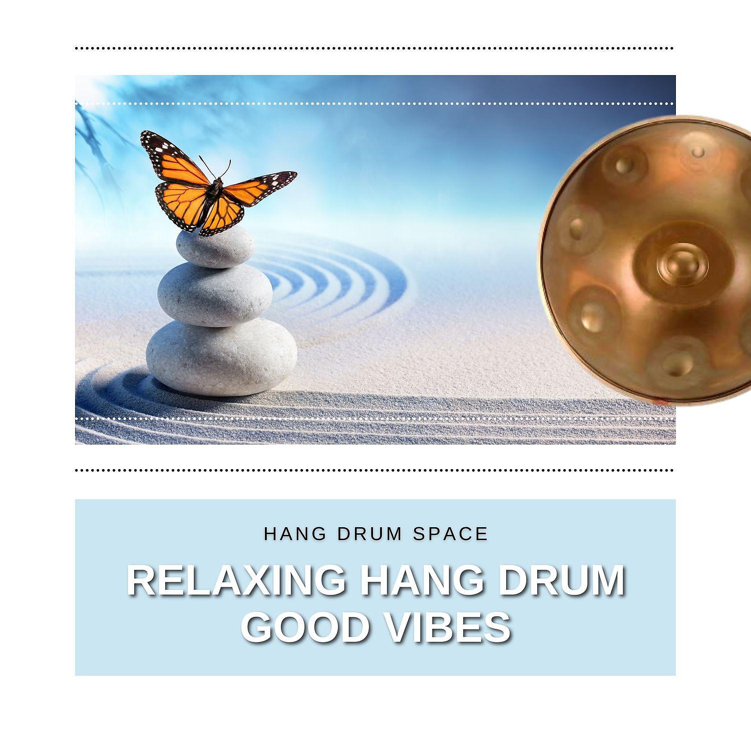 Постер альбома Relaxing Hang Drum Music, Good Vibes