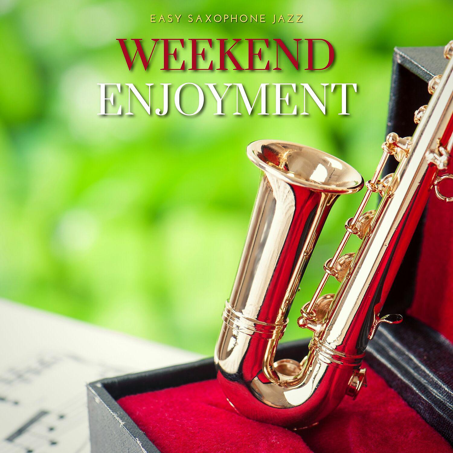 Постер альбома Saxophone Instrumental Music for Weekend Enjoyment