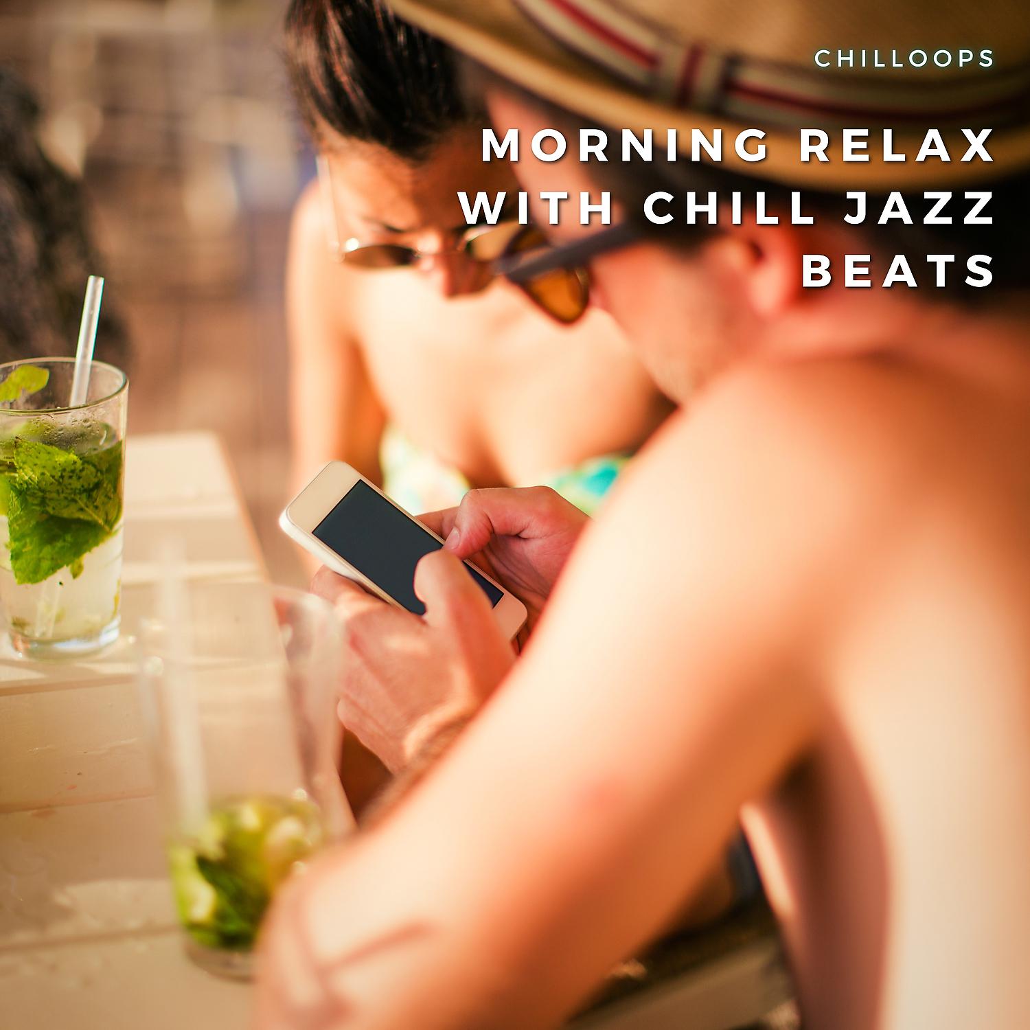 Постер альбома Morning Relax with Chill Jazz Beats