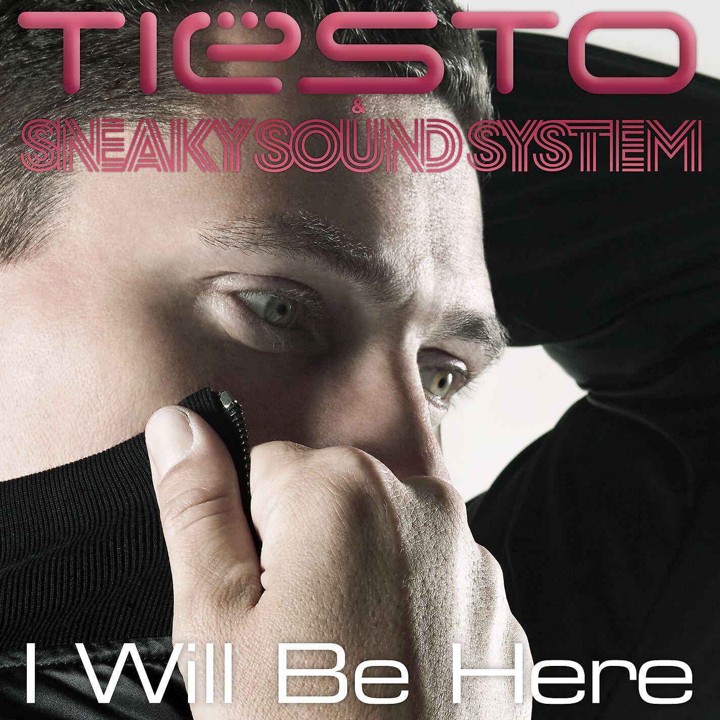 Tiesto & sneaky sound system. Tiesto 2004 греция. I will be here tiesto. Tiësto & sneaky sound system - i will be here. I will be there dj tiesto.