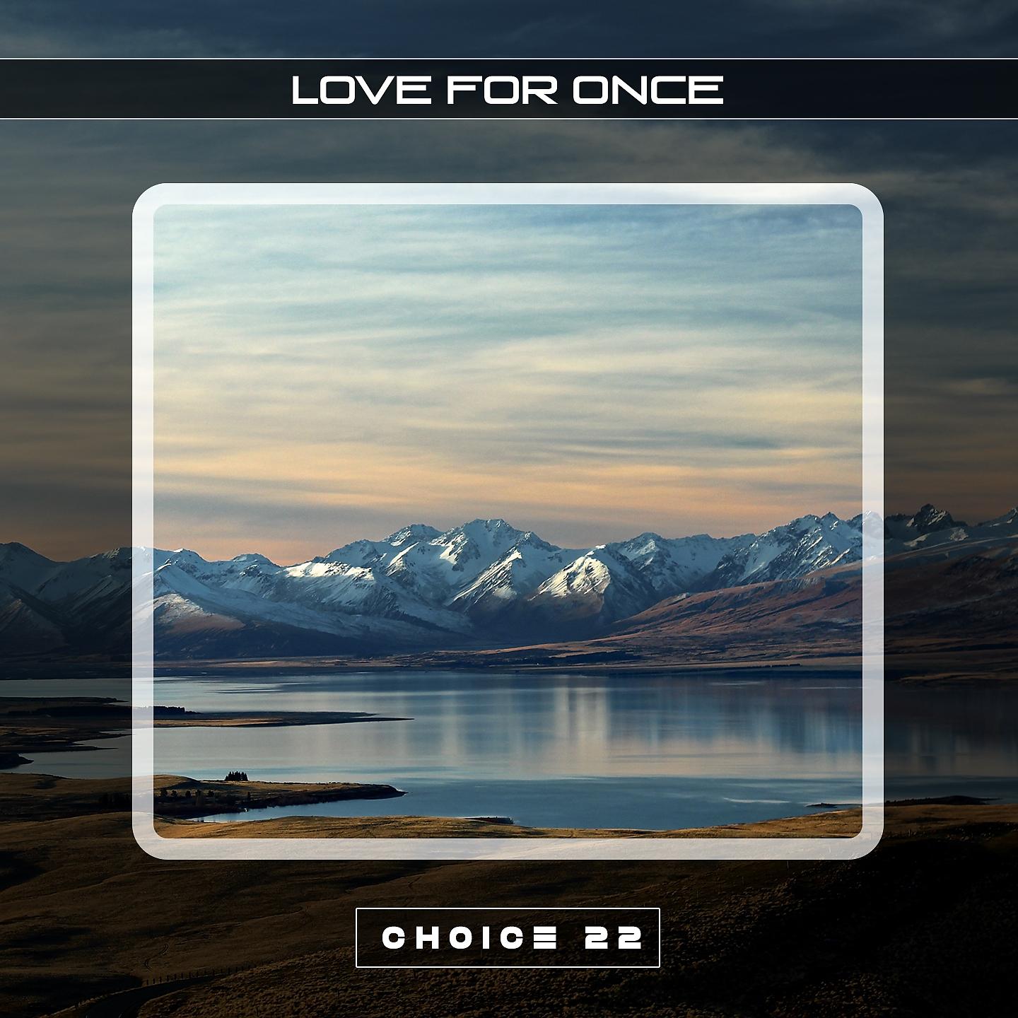 Постер альбома Love For Once Choice 22