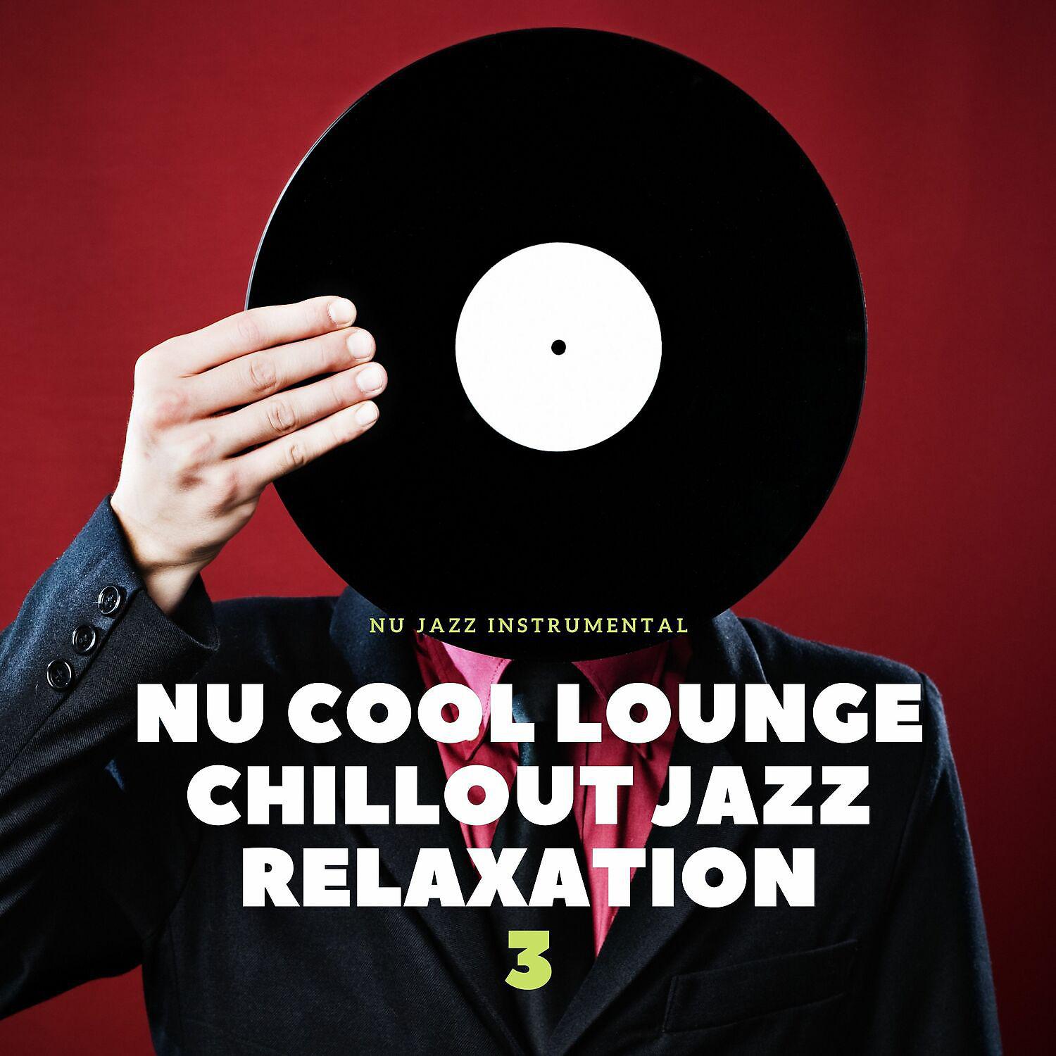 Постер альбома Nu Cool Lounge Chillout Jazz Relaxation Vol. 3