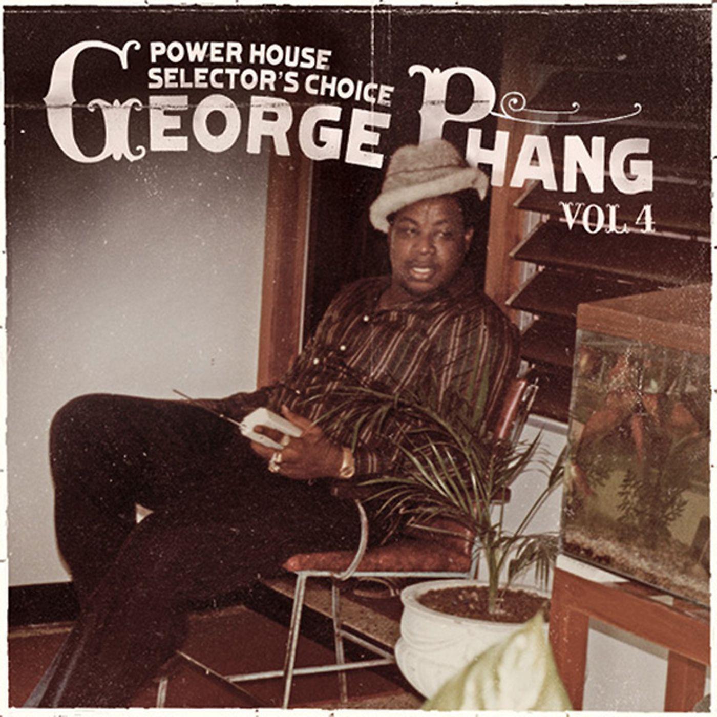 Постер альбома George Phang: Power House Selector's Choice Vol. 4