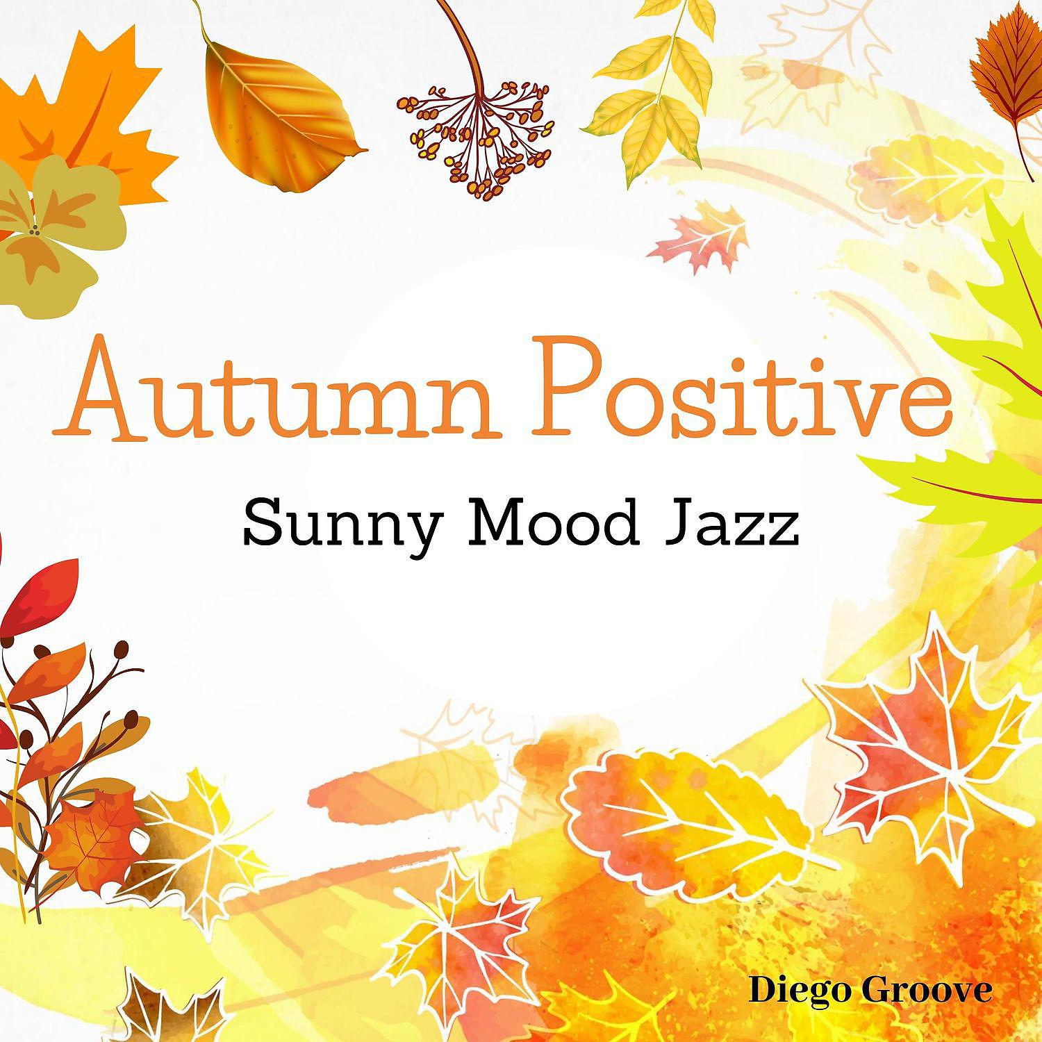 Постер альбома Autumn Positive Sunny Mood Jazz