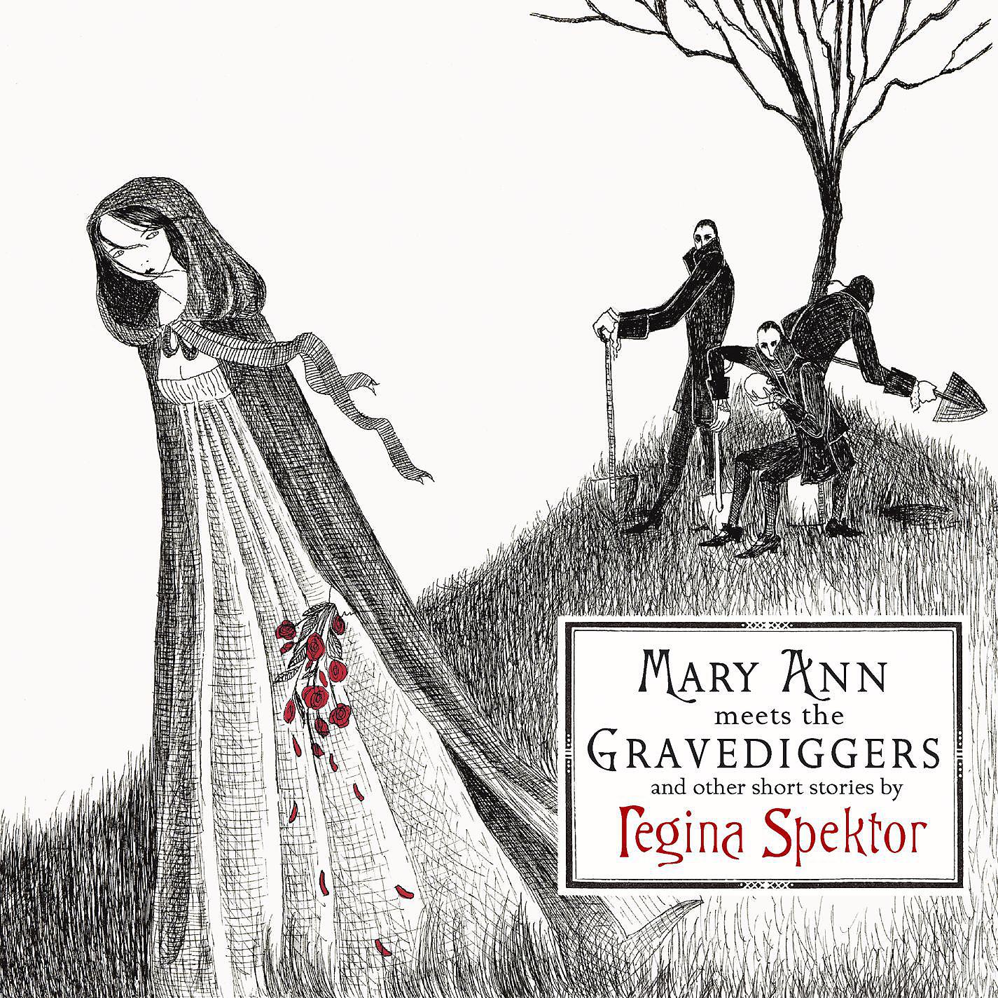 Постер альбома Mary Ann Meets the Gravediggers and Other Short Stories by Regina Spektor