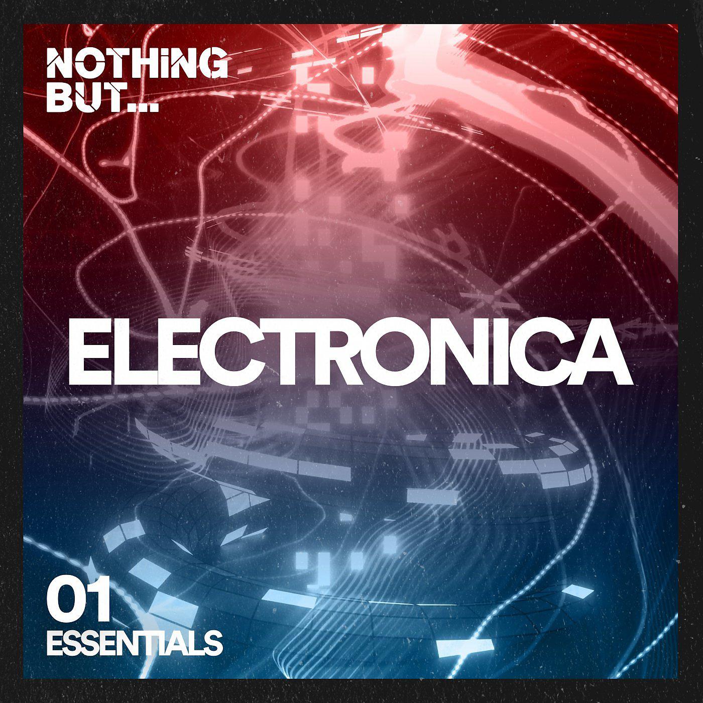 Постер альбома Nothing But... Electronica Essentials, Vol. 01