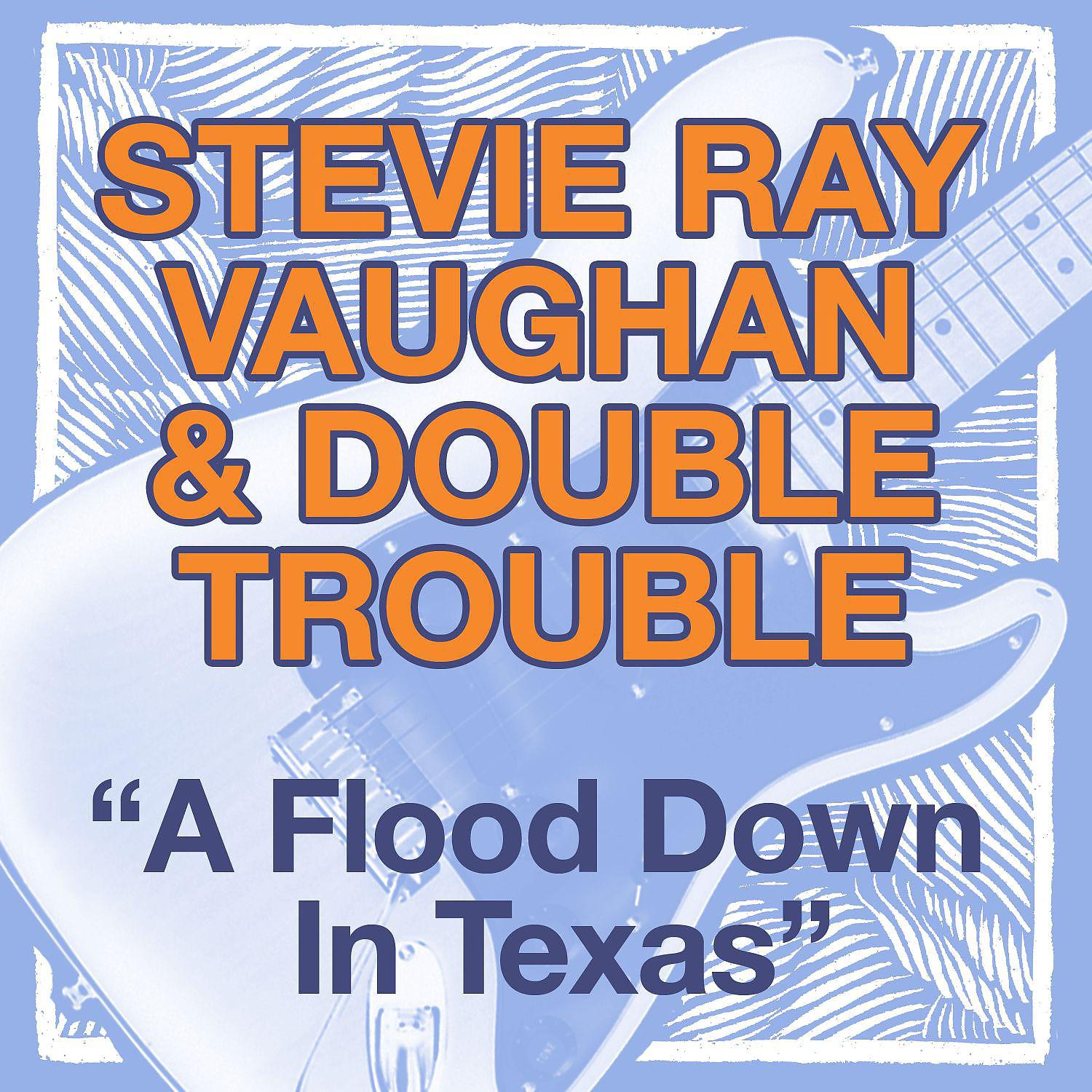 Stevie Ray Vaughan & Double Trouble - Texas Flood