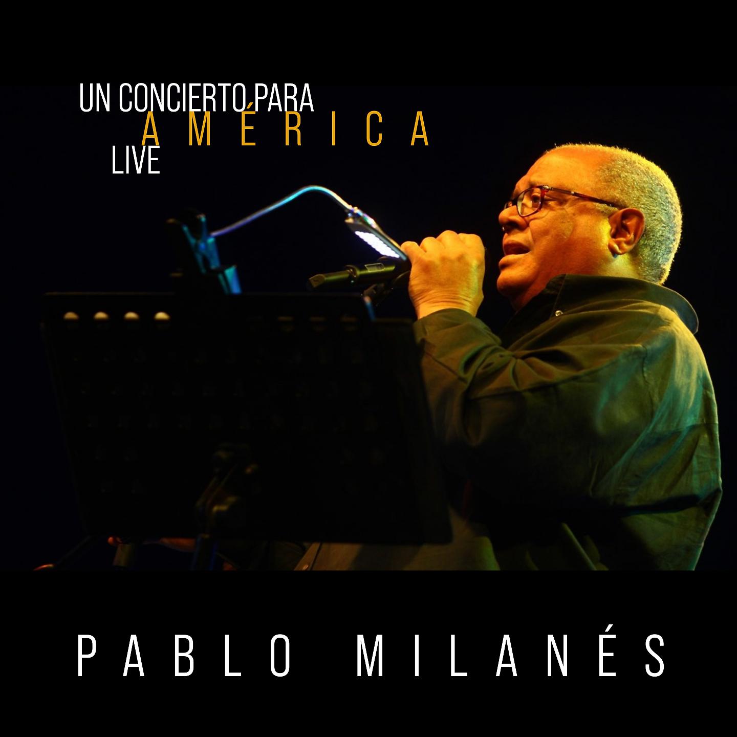 Постер альбома Pablo Milanés: Un Concierto para América