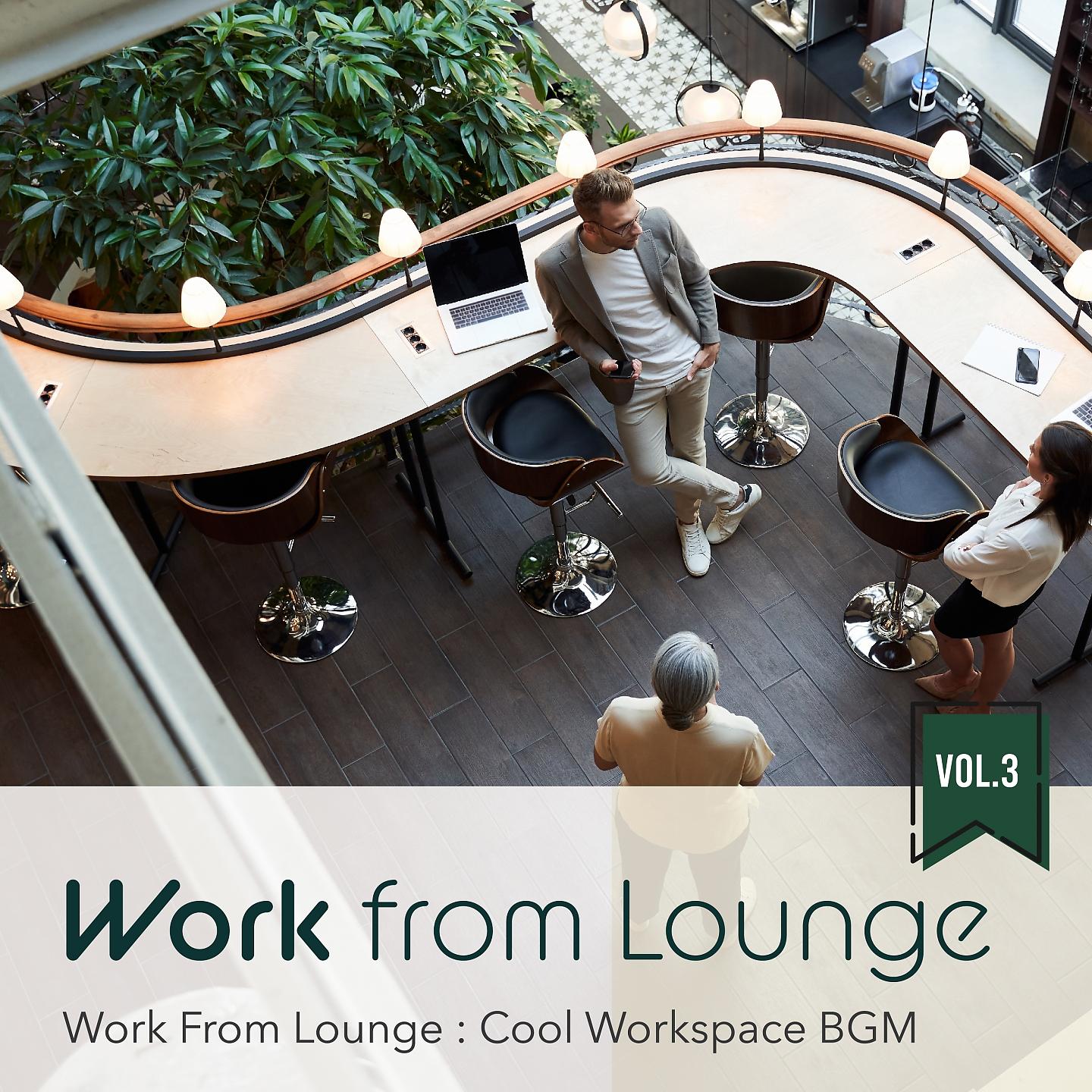 Постер альбома Work from Lounge: Cool Workspace BGM, Vol. 3