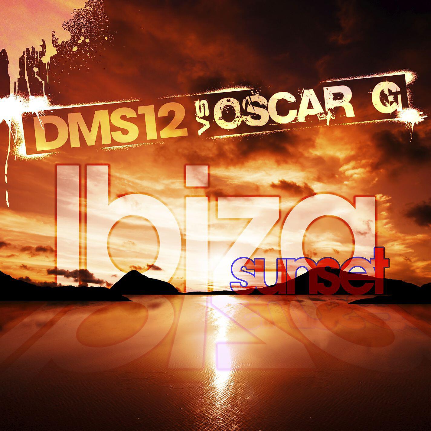 DMS12 Vs Oscar G - Ibiza Sunset (DMS12 Mix)