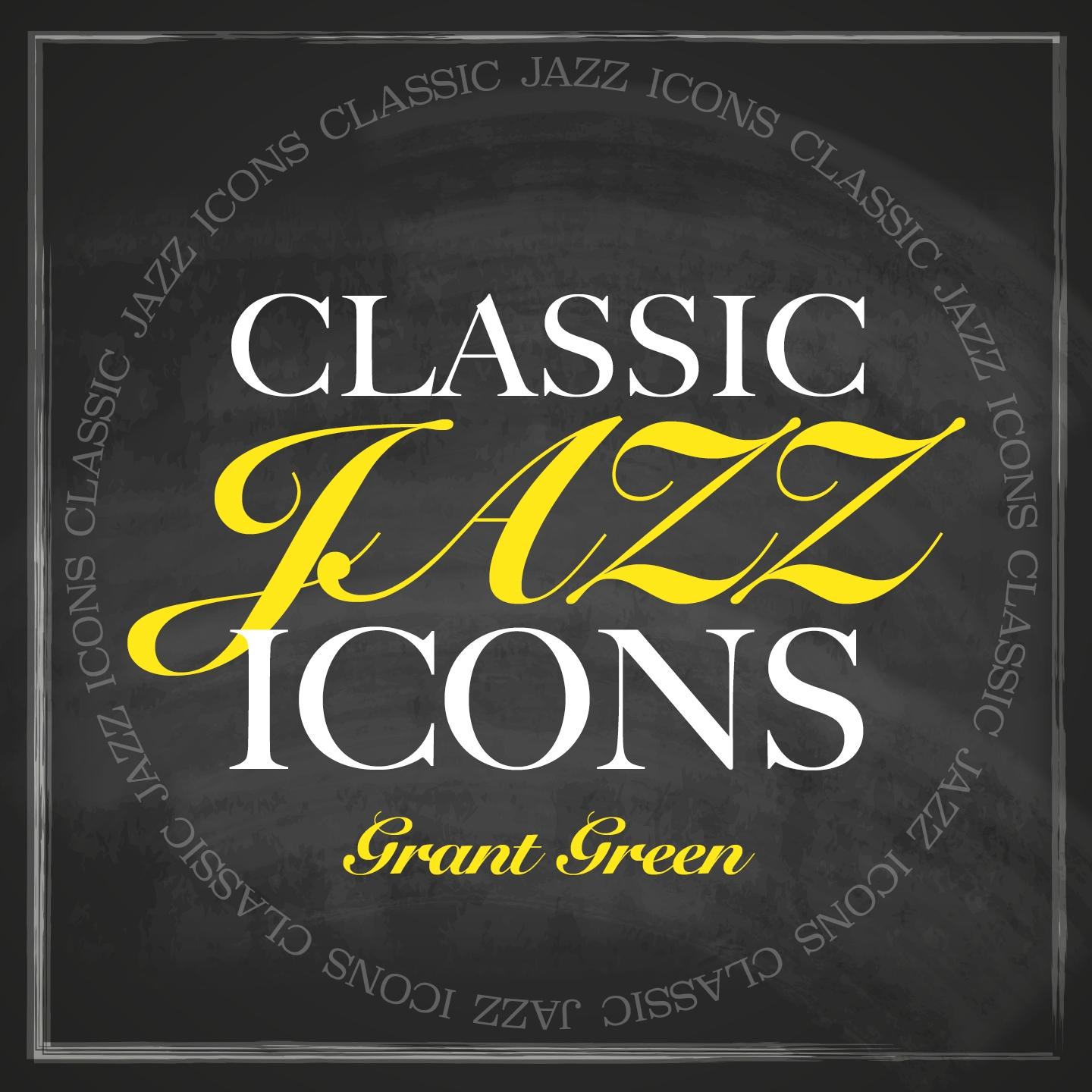 Постер альбома Classic Jazz Icons - Grant Green