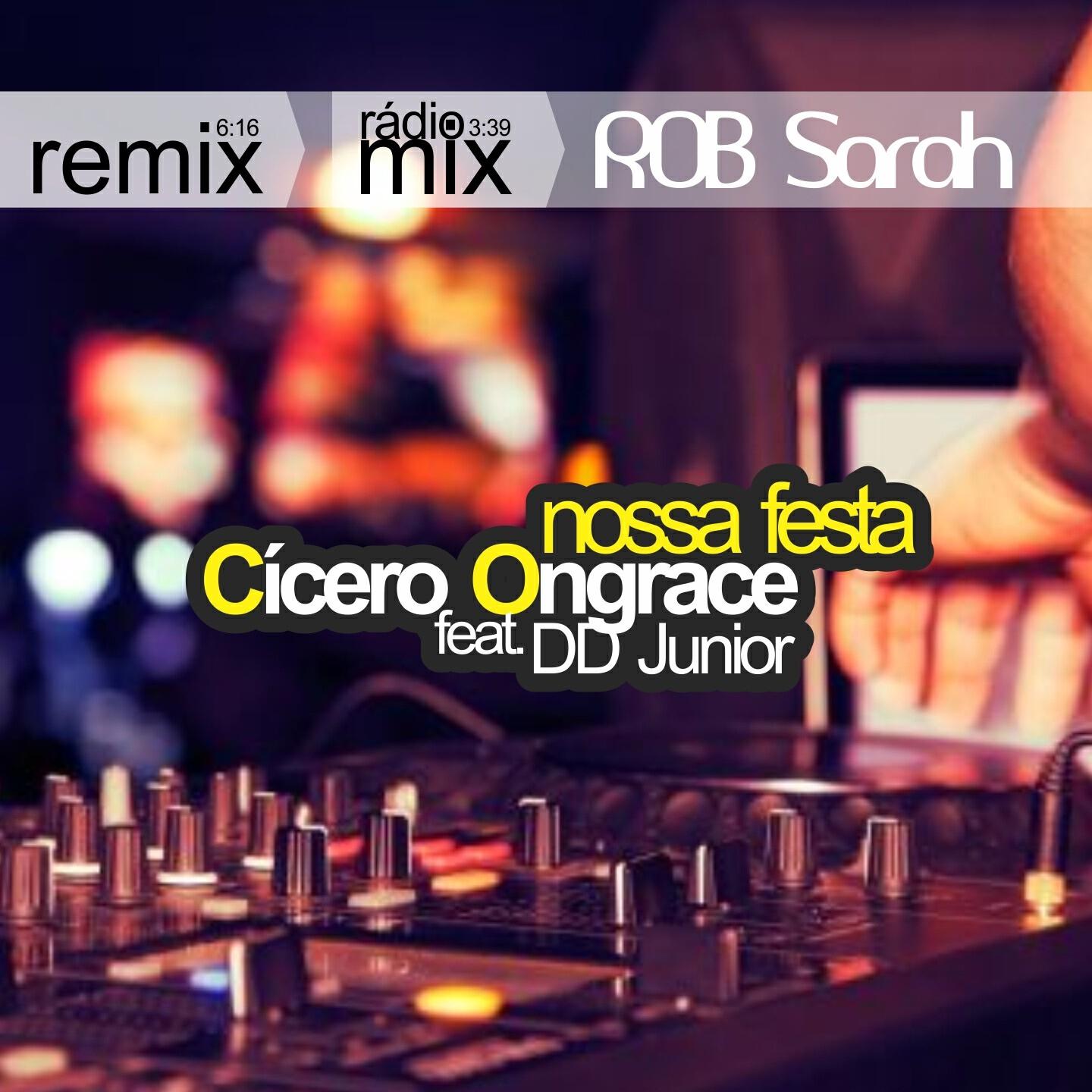 Cicero Ongrace - Nossa Festa (ROB Sarah Rádio Mix)