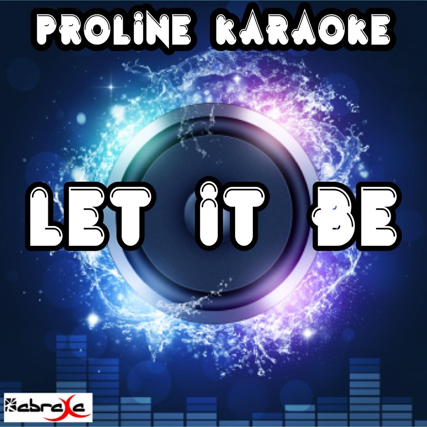 ProLine Karaoke - Let It Be (Karaoke Version) [Originally Performed By Labrinth]