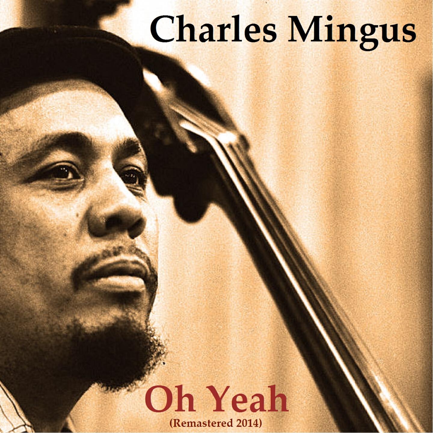 Charles Mingus - Oh Lord Don't Let Them Drop That Atomic Bomb on Me (Remastered)