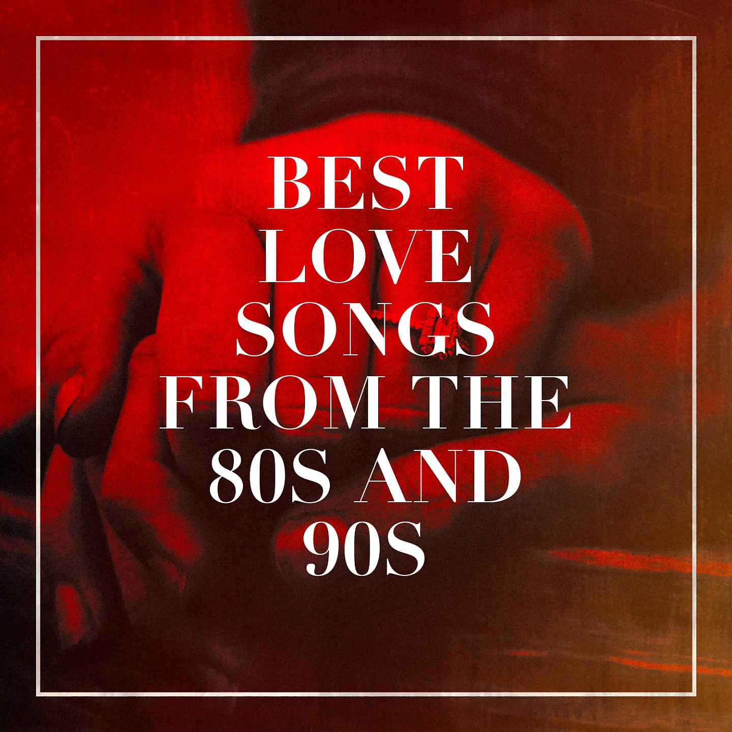 Постер альбома Best Love Songs from the 80S and 90S