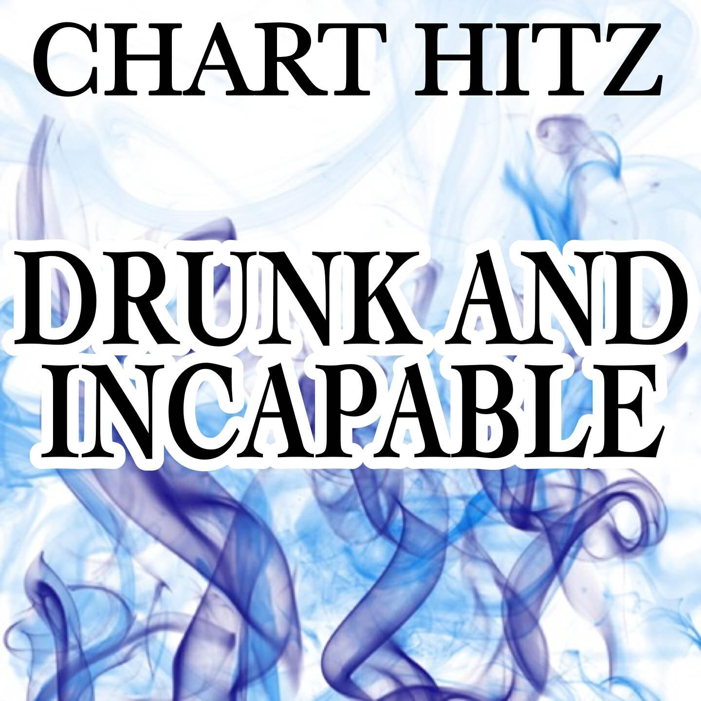 Chart Hitz - Drunk and Incapable - Tribute to Krishane and Melissa Steel (Instrumental Version)