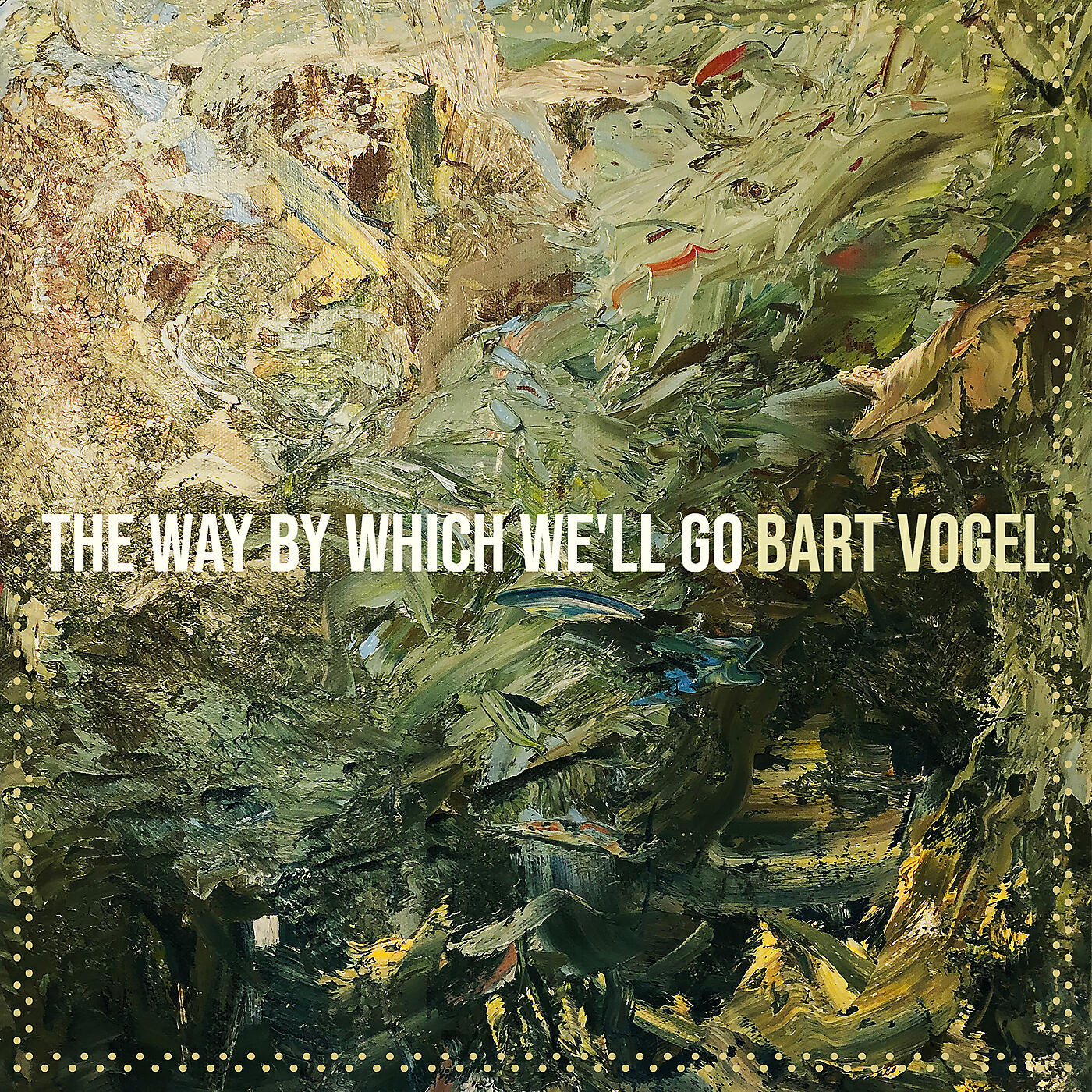 Bart Vogel - The Way by Which We'll Go
