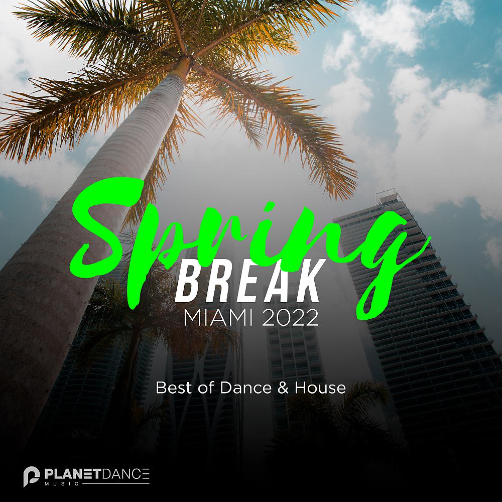 Постер альбома Spring Break Miami 2022: Best of Dance & House