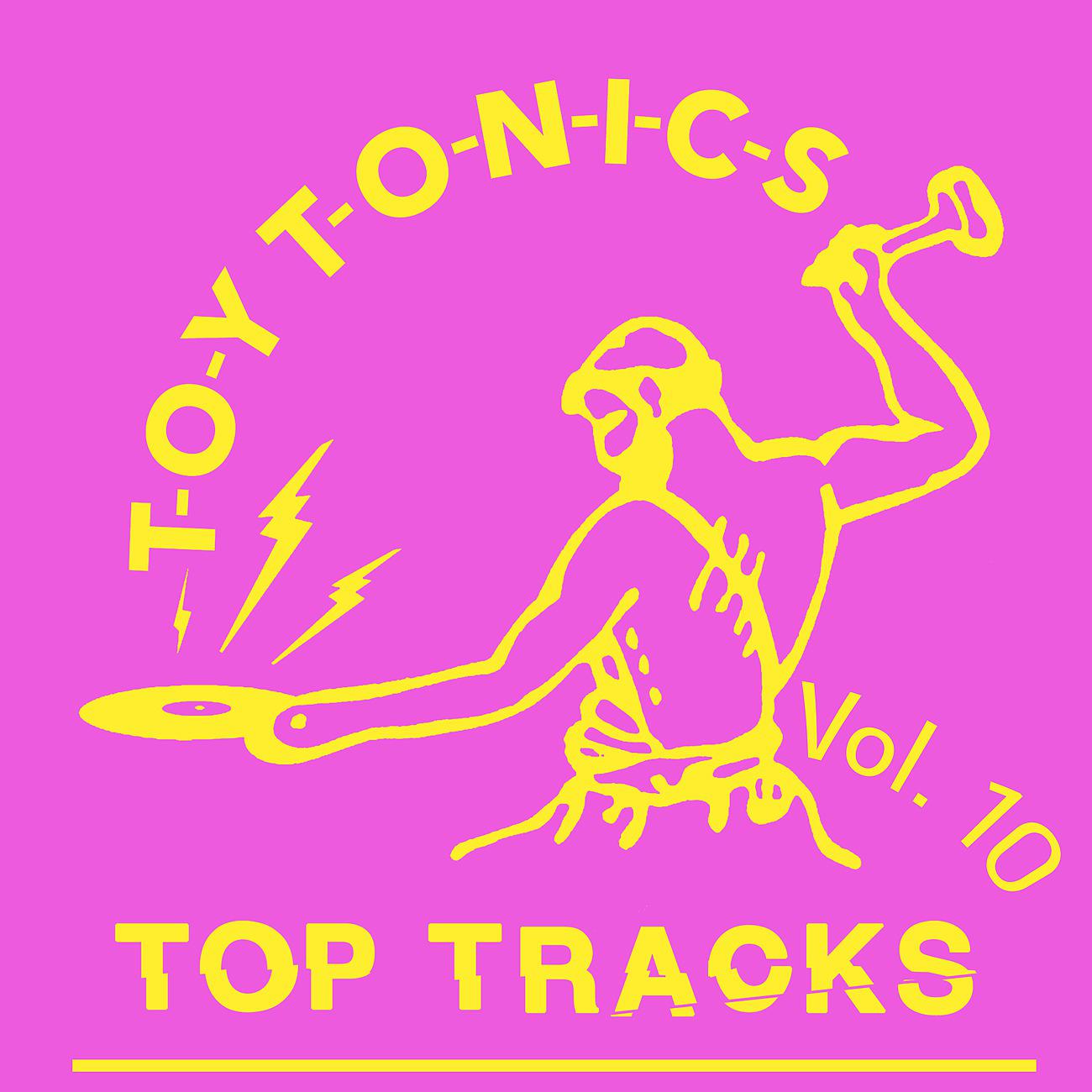 Постер альбома Toy Tonics Top Tracks Vol. 10