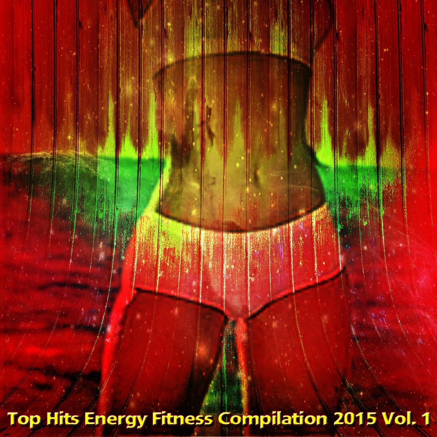 Постер альбома Top Hits Energy Fitness Compilation  2015, Vol. 1