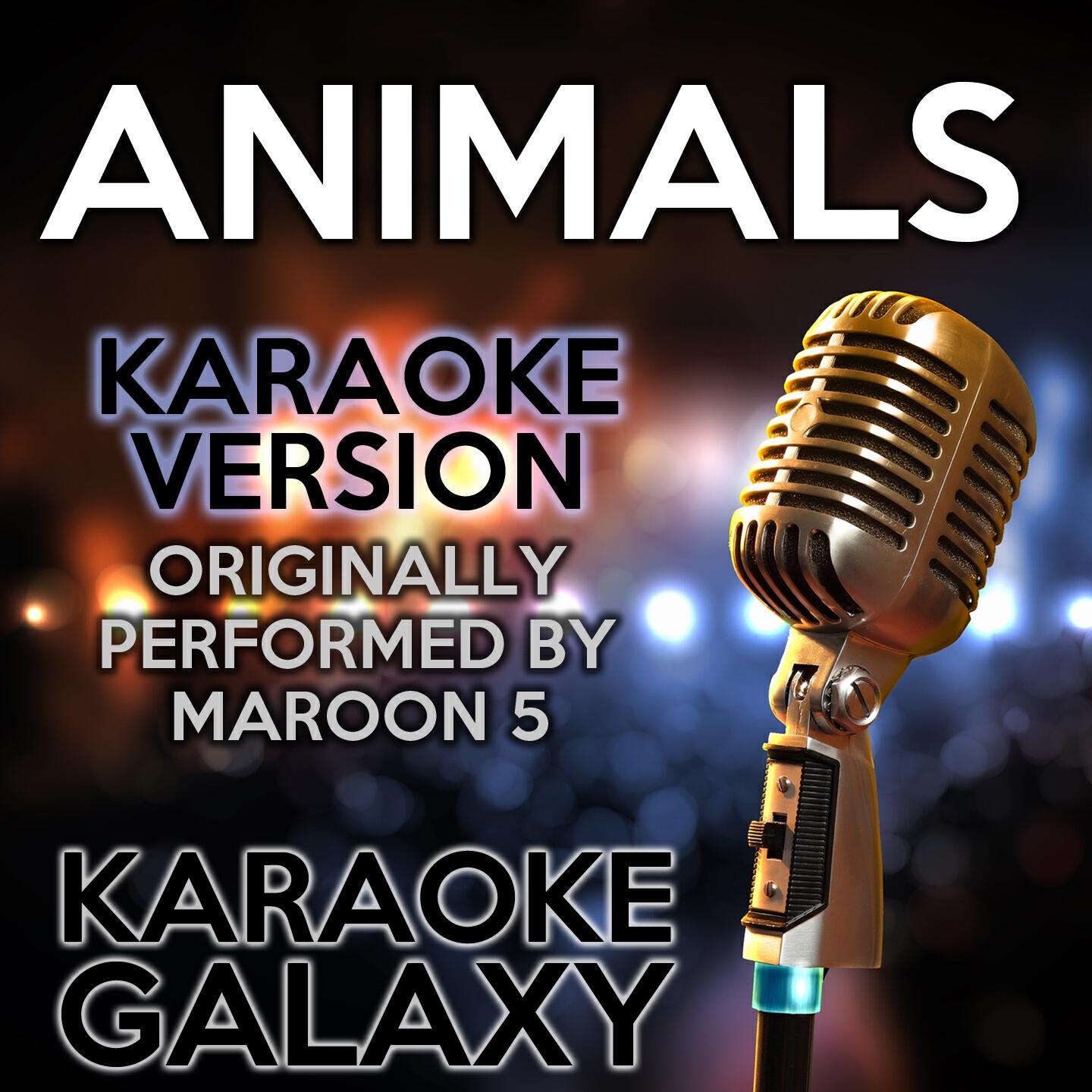 Karaoke Galaxy - Animals (Karaoke Version with Backing Vocals) (Originally Performed By Maroon 5)