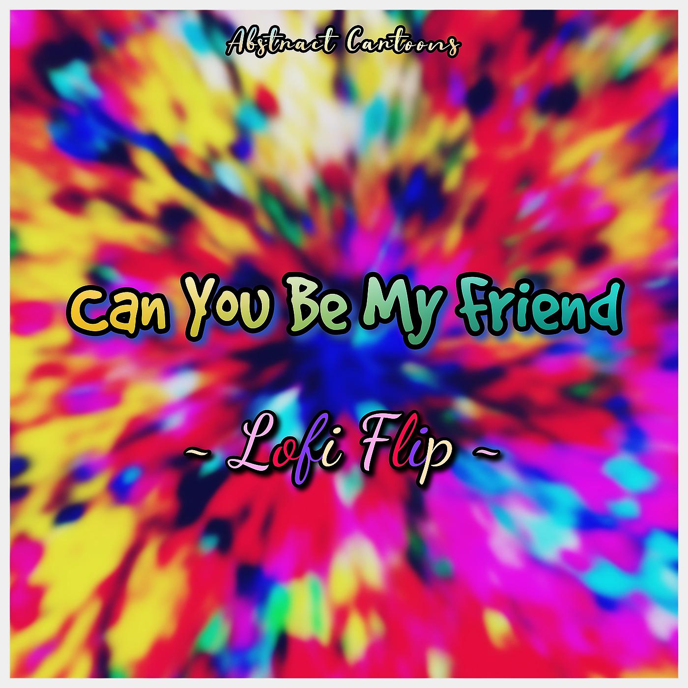 Постер альбома Can You Be My Friend (Lofi Flip)