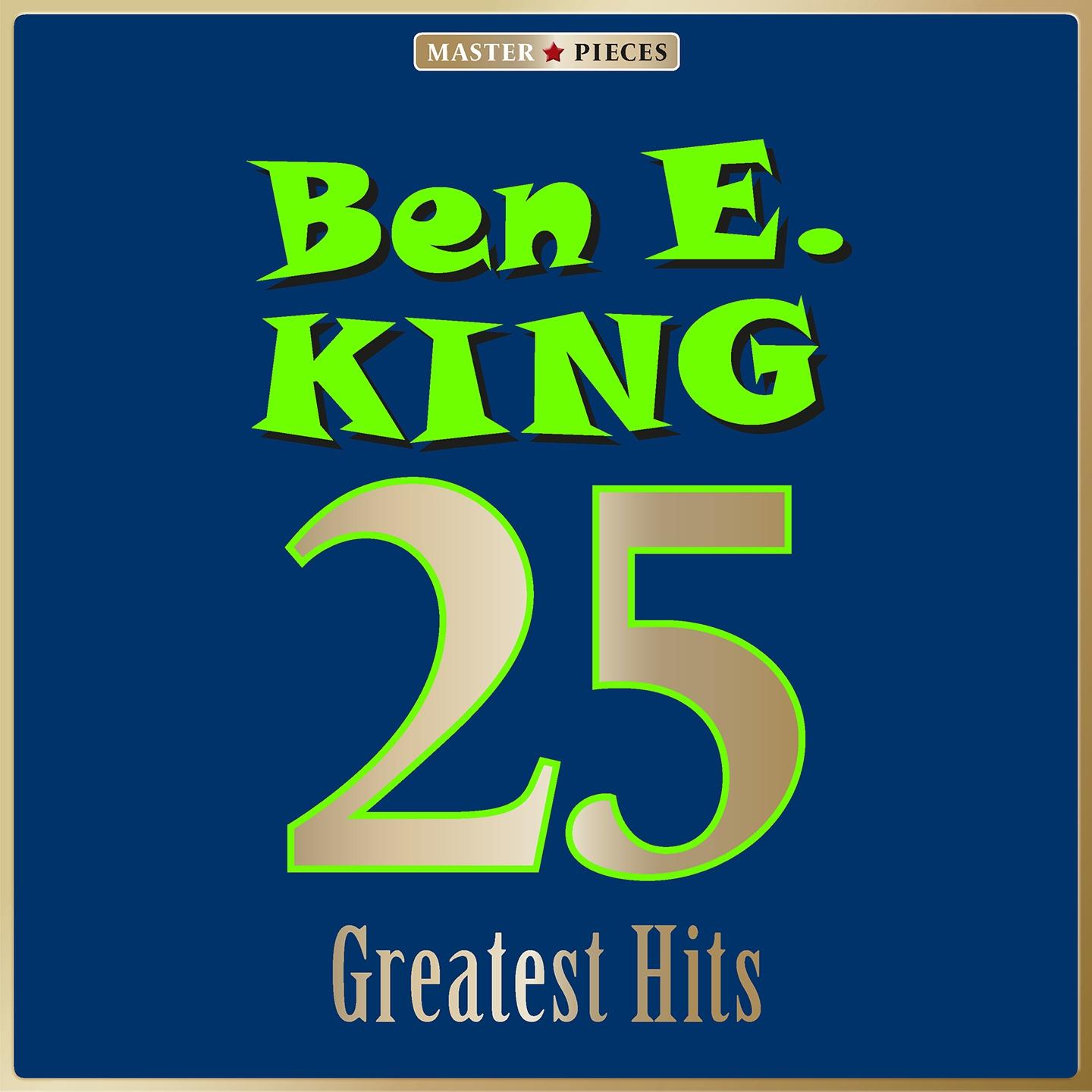 Постер альбома Masterpieces Presents Ben E. King: 25 Greatest Hits