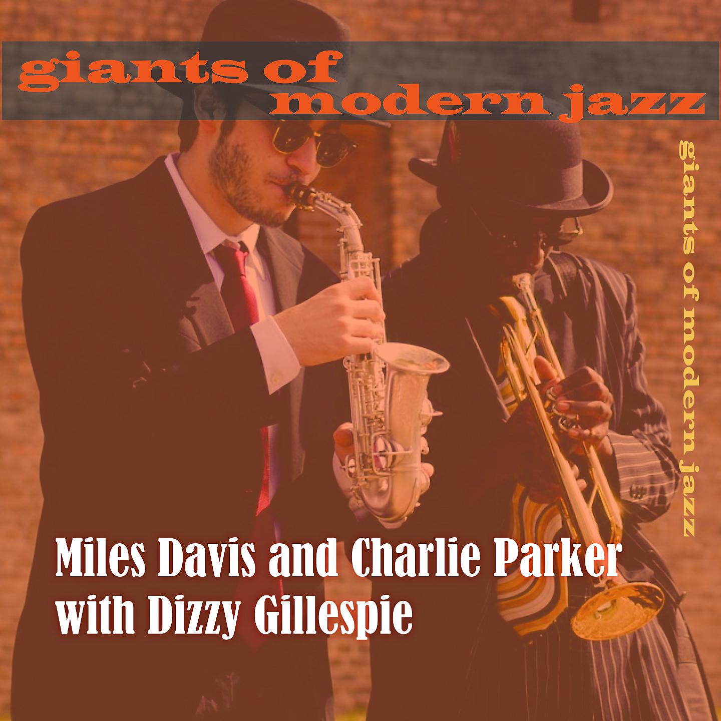 Постер альбома Miles Davis and Charlie Parker with Dizzy Gillespie - Giants of Modern Jazz