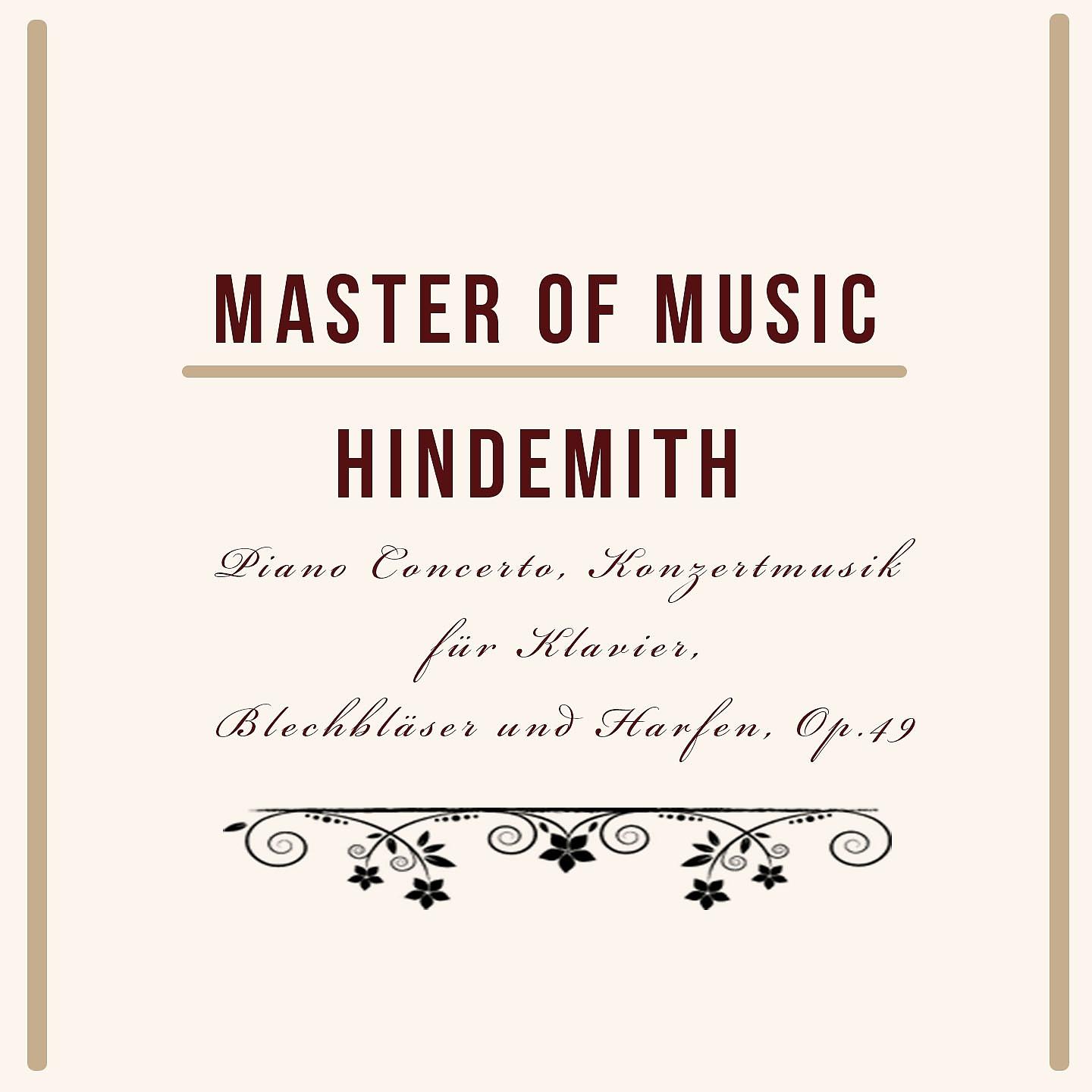 Постер альбома Master of Music, Hindemith - Piano Concerto, Konzertmusik Für Klavier, Blechbläser Und Harfen, Op.49