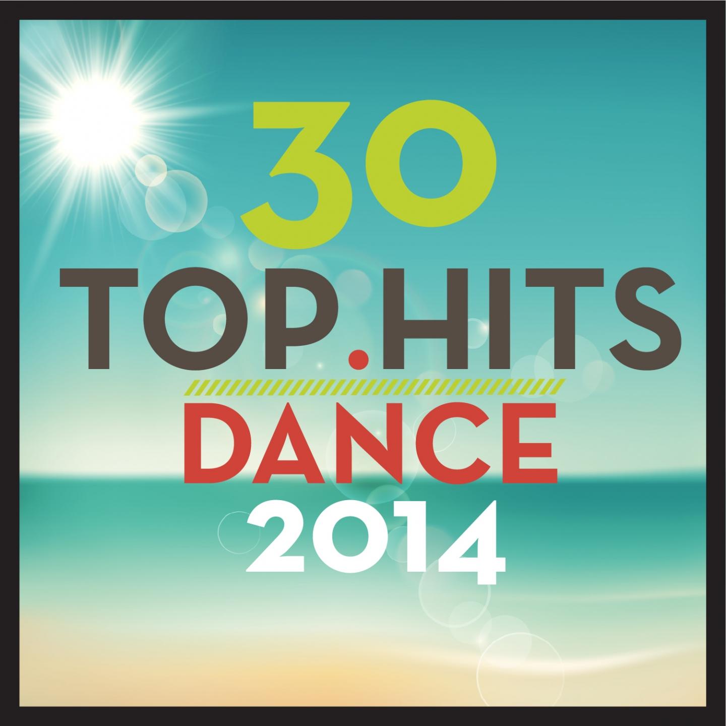Постер альбома 30 Top Hits: Dance 2014
