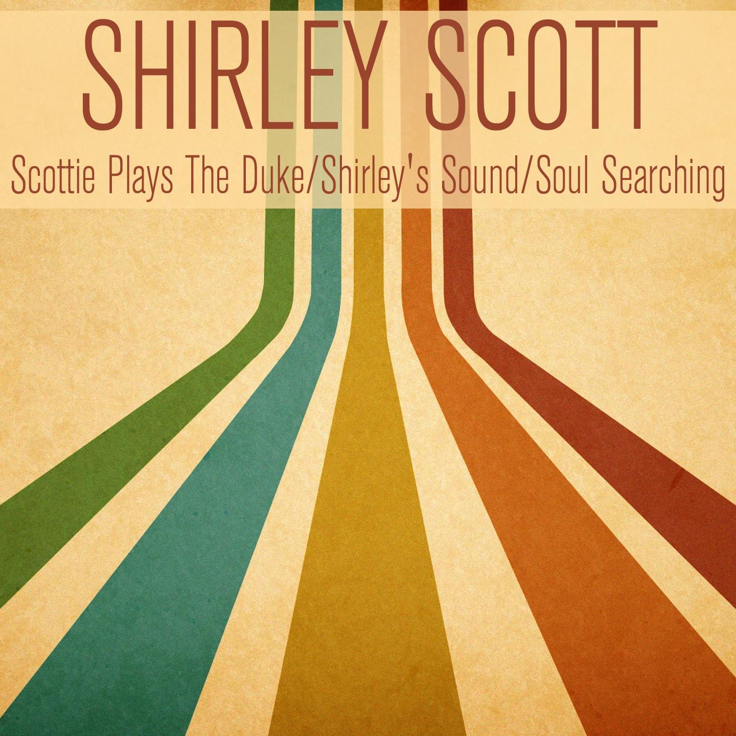 Постер альбома Scottie Plays the Duke / Shirley's Sound / Soul Searching