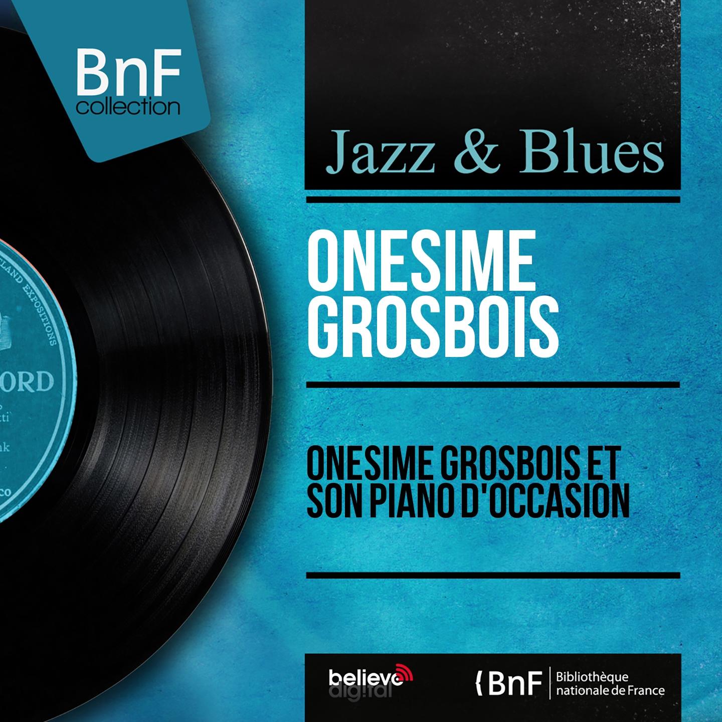 Постер альбома Onésime Grosbois et son piano d'occasion (Mono Version)