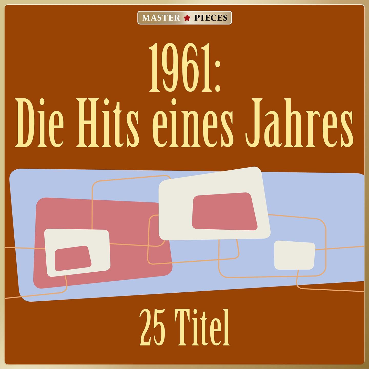 Постер альбома Masterpieces presents 1961: Die Hits eines Jahres (25 Titel)