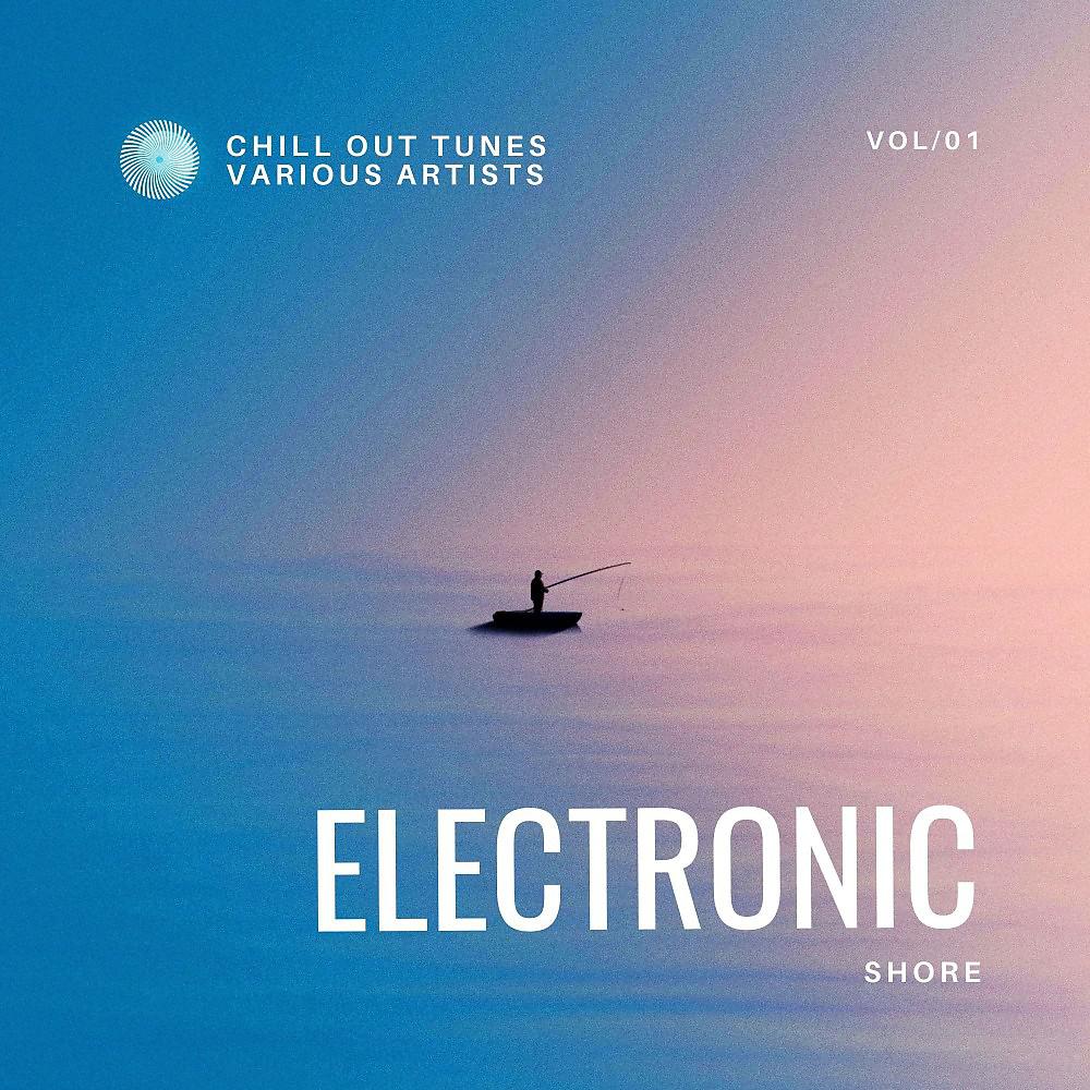 Постер альбома Electronic Shore (Chill out Tunes), Vol. 1