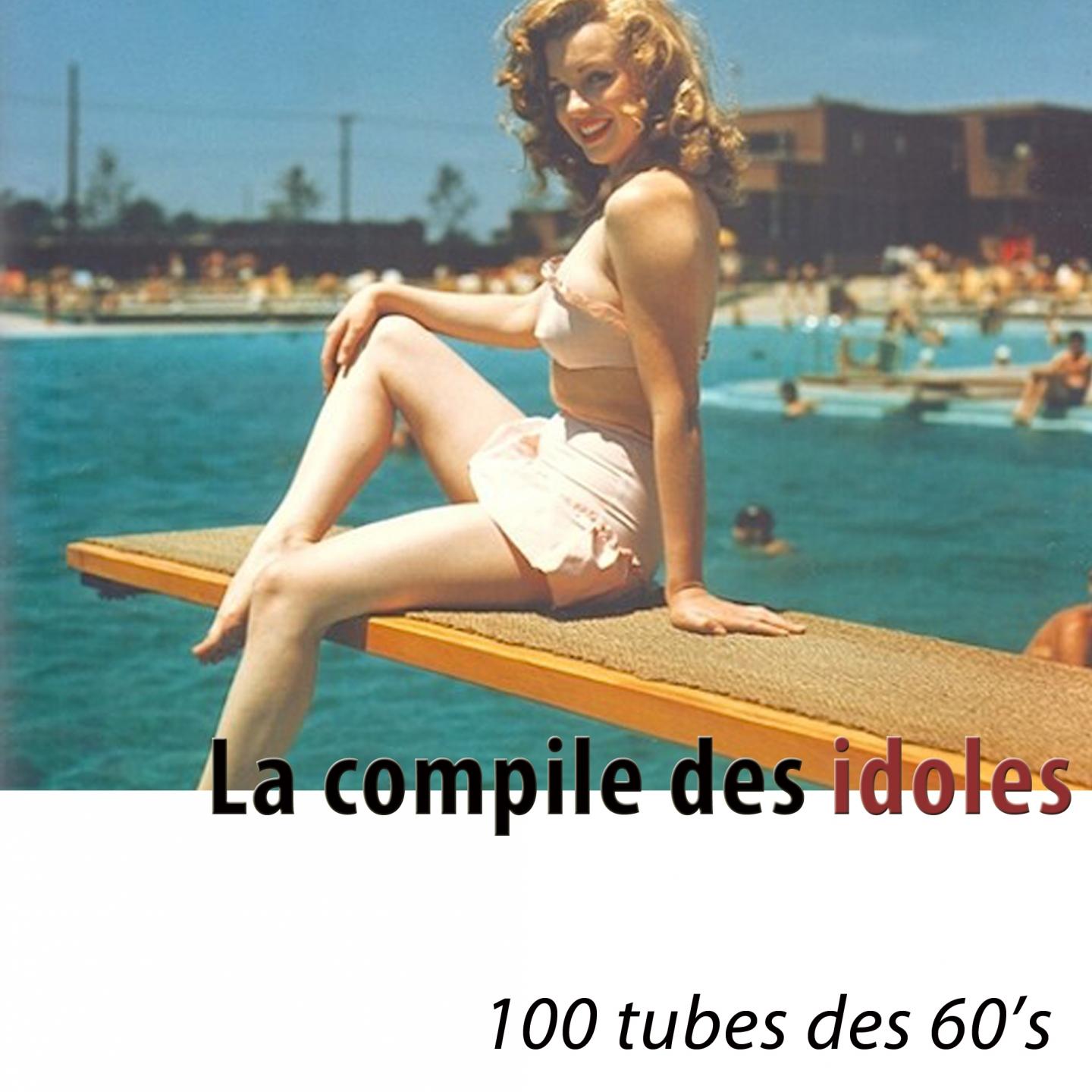 Постер альбома La compile des idoles (100 tubes des 60's)