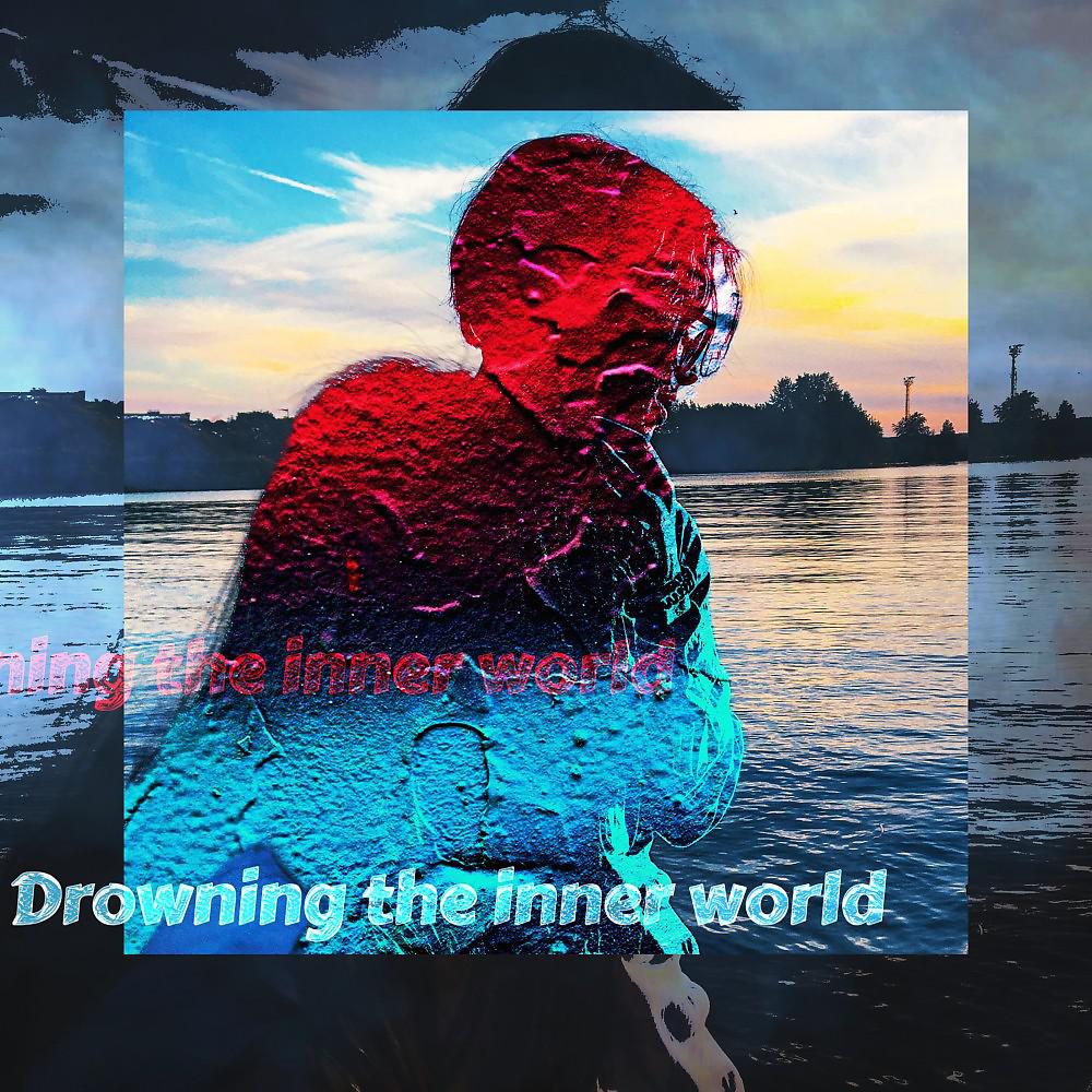 Постер альбома Drowning the Inner World