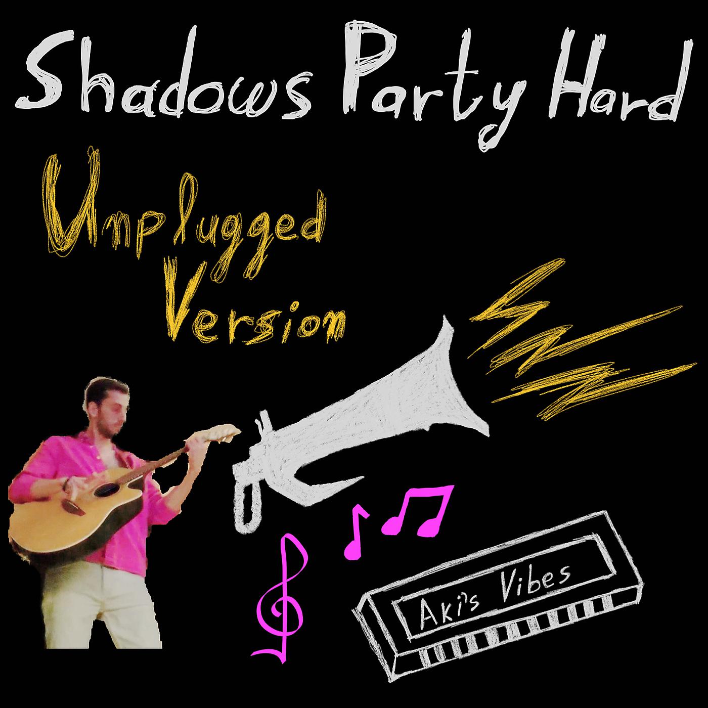Постер альбома Shadows Party Hard - Unplugged Version
