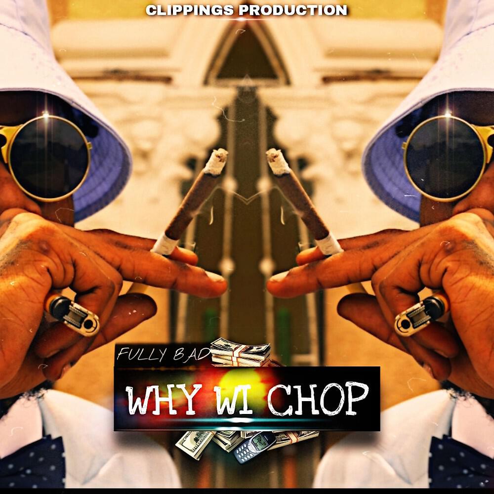FULLY BAD - Why Wi Chop