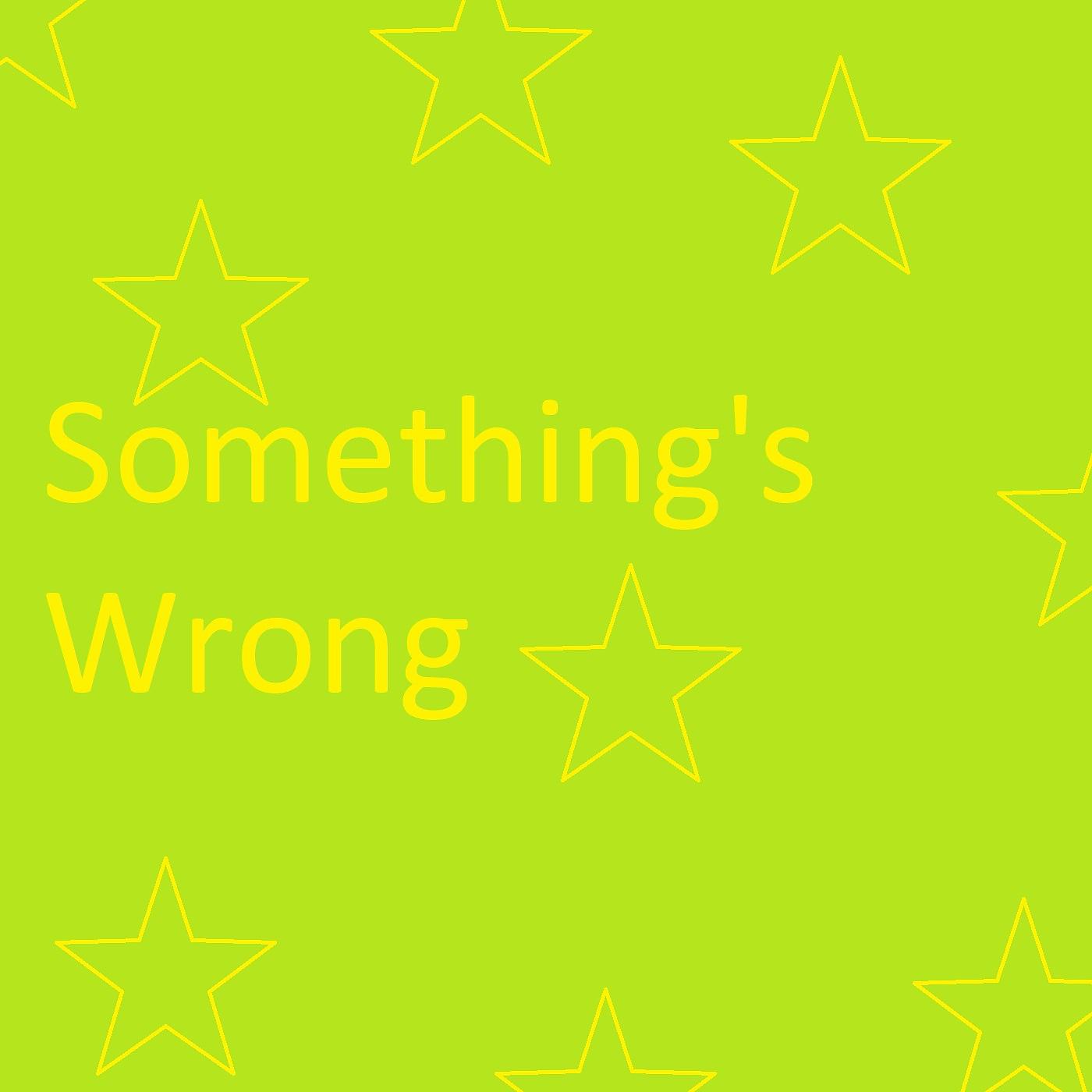 Постер альбома Something's Wrong