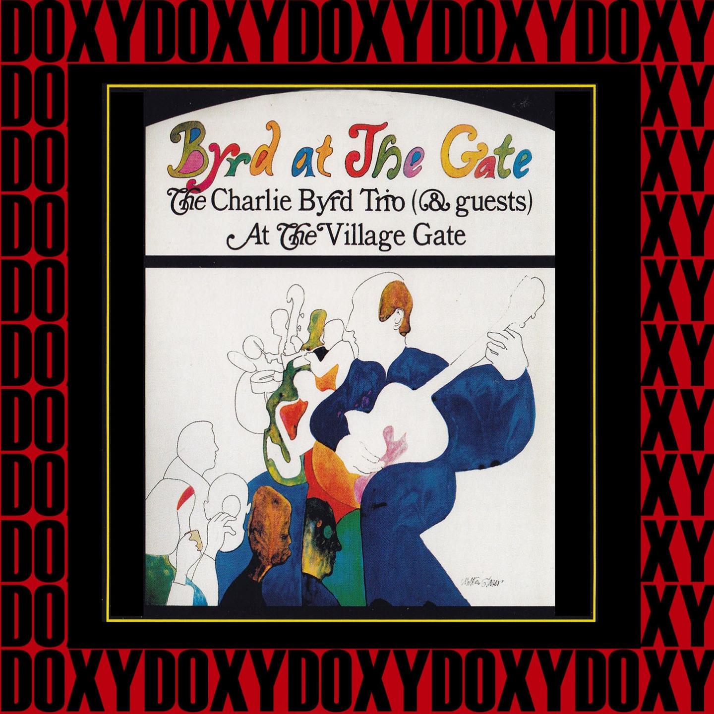 Постер альбома Byrd at the Gate: The Charlie Byrd Trio & Guests Live at the Village Gate (Doxy Collection Remastered)