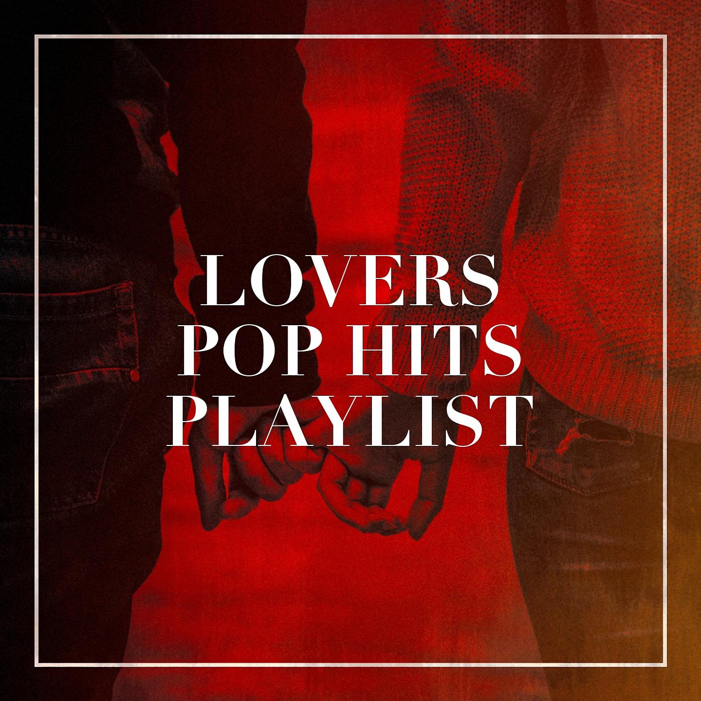 Постер альбома Lovers Pop Hits Playlist