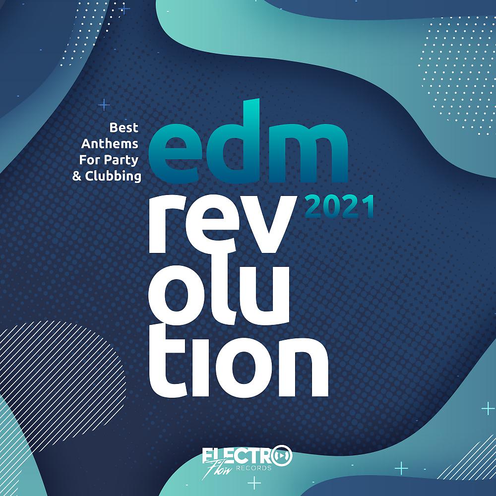 Постер альбома EDM Revolution 2021: Best Anthems For Party & Clubbing