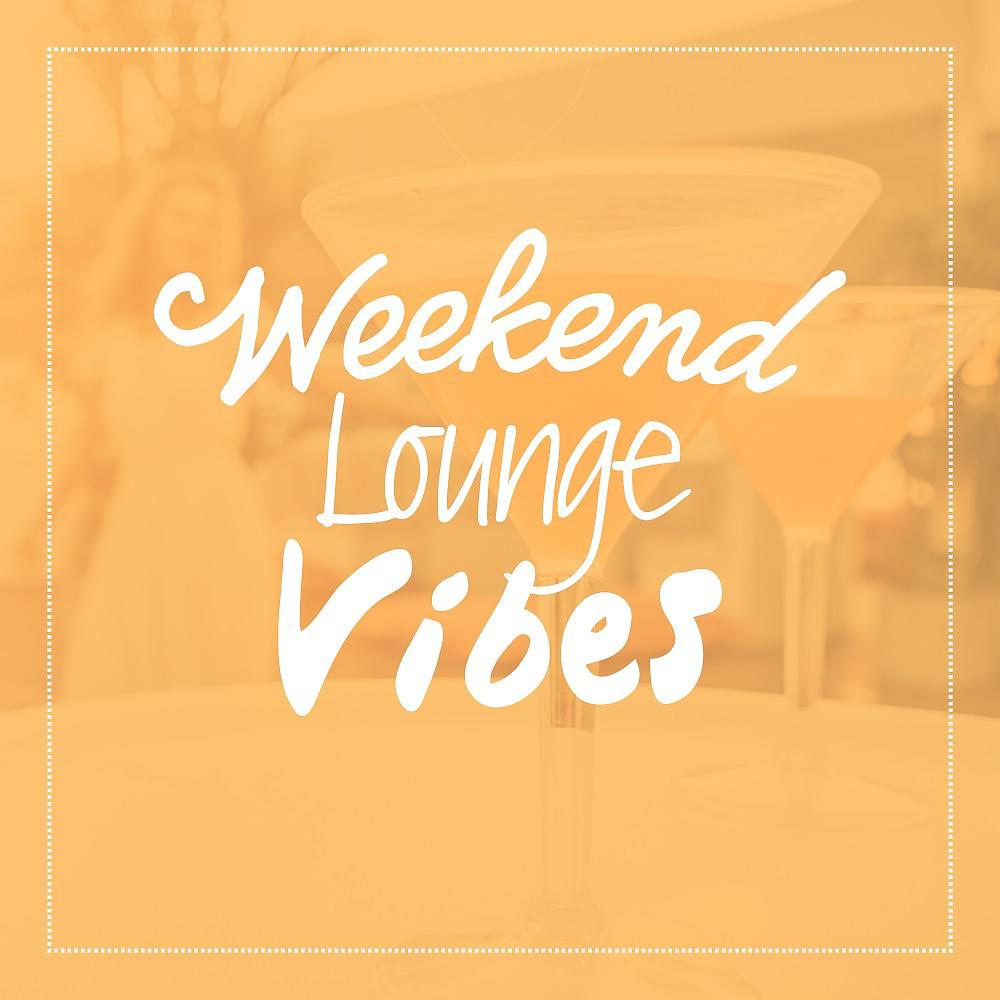 Постер альбома Weekend Lounge Vibes