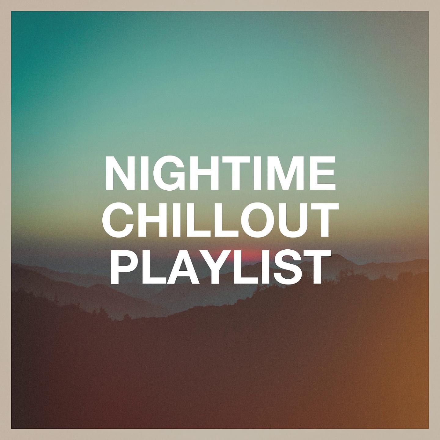 Постер альбома Nightime Chillout Playlist
